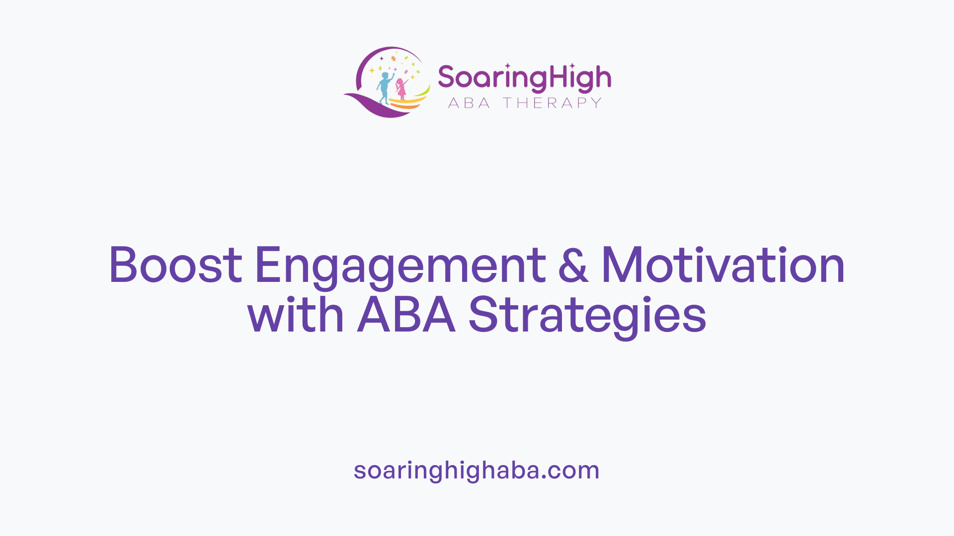 Boost Engagement & Motivation with ABA Strategies