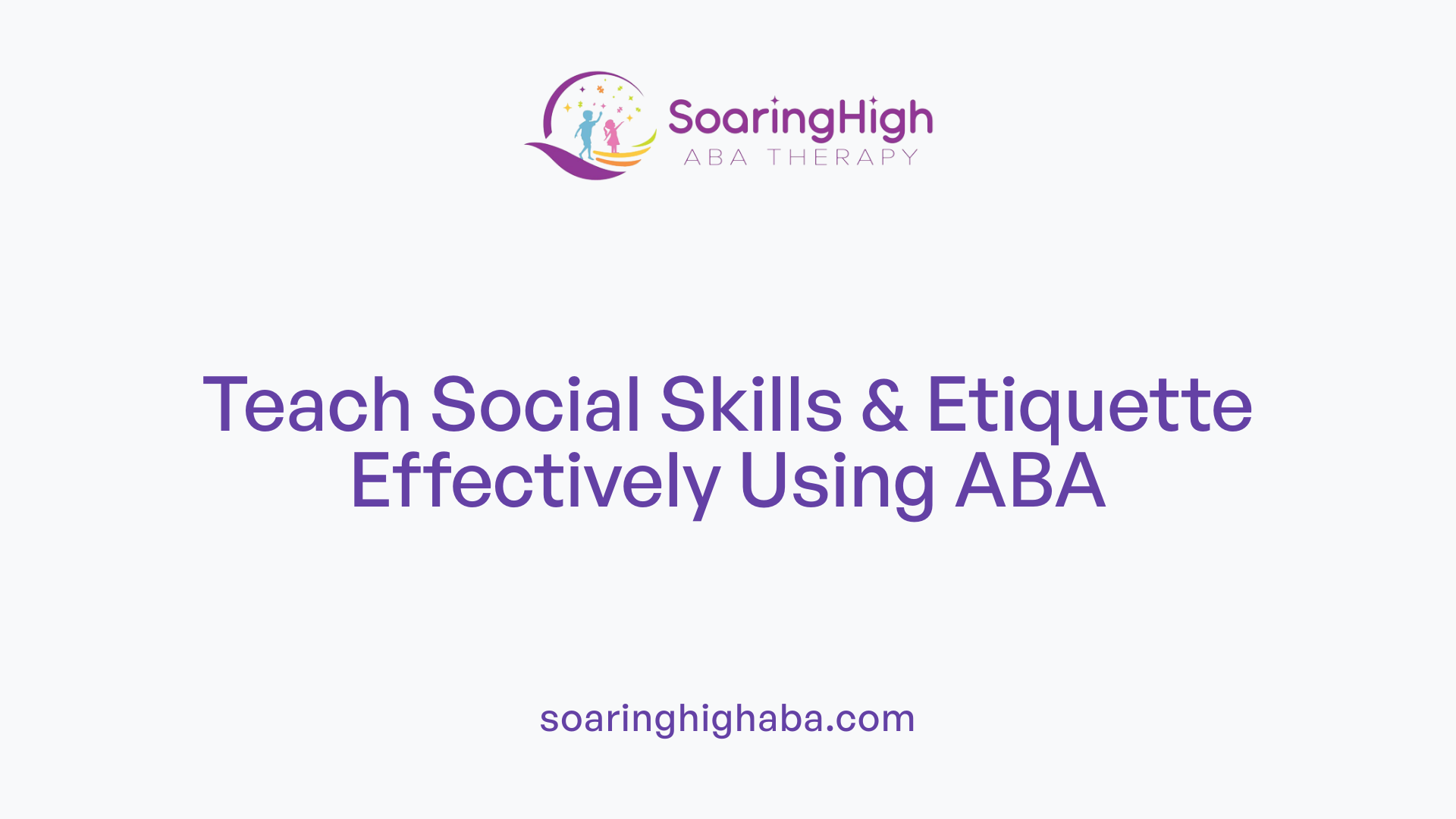 Teach Social Skills & Etiquette Effectively Using ABA