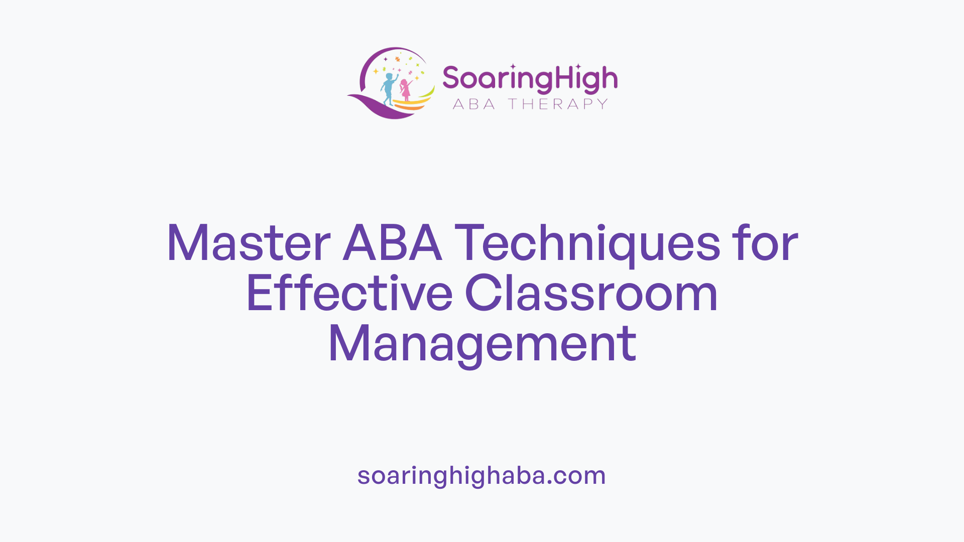 Master ABA Techniques for Effective Classroom Management