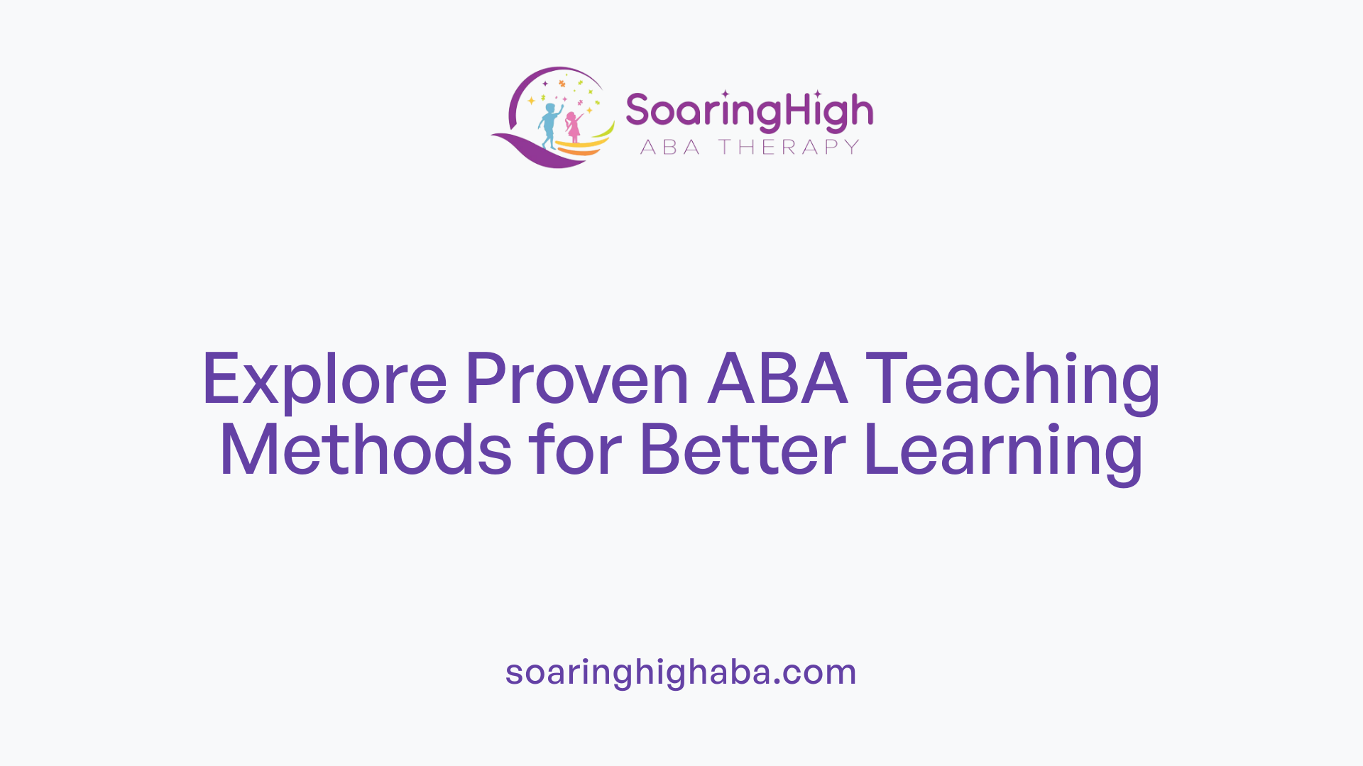 Explore Proven ABA Teaching Methods for Better Learning