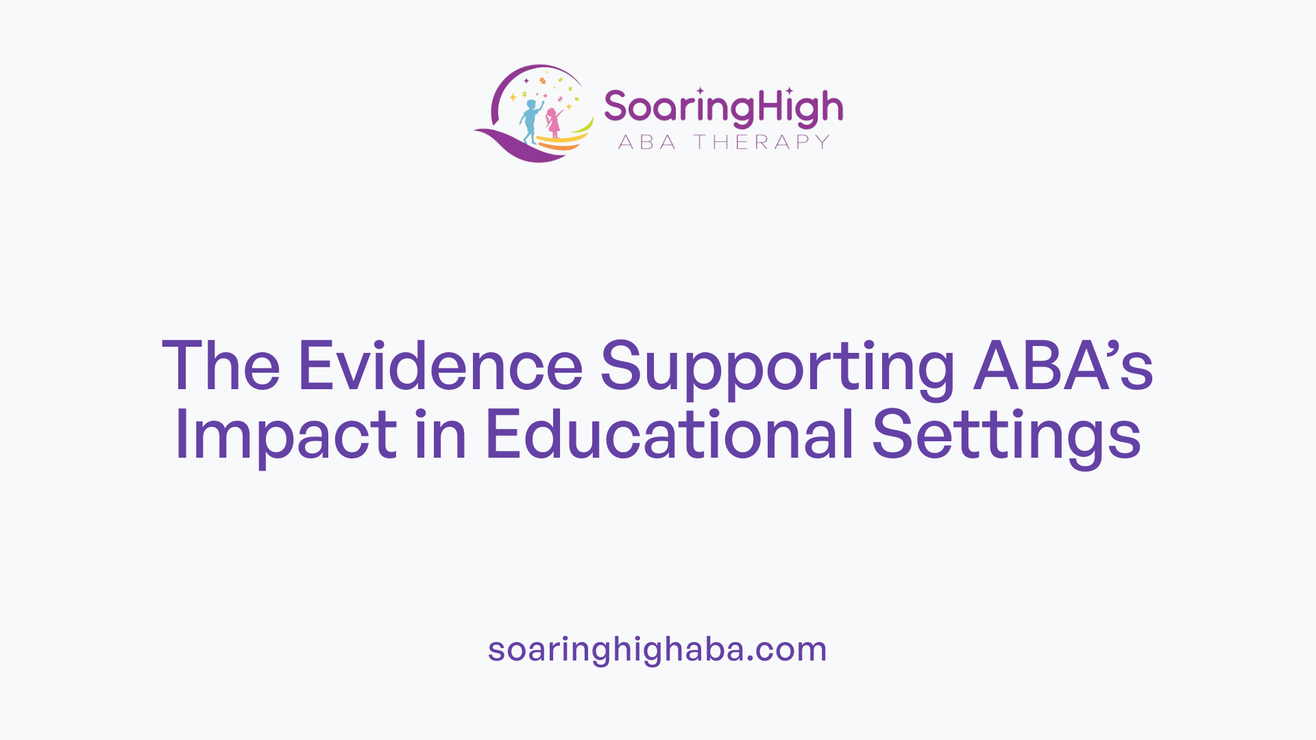 The Evidence Supporting ABA’s Impact in Educational Settings