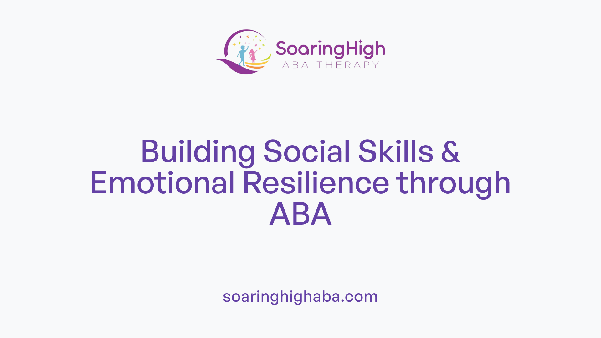 Building Social Skills & Emotional Resilience through ABA