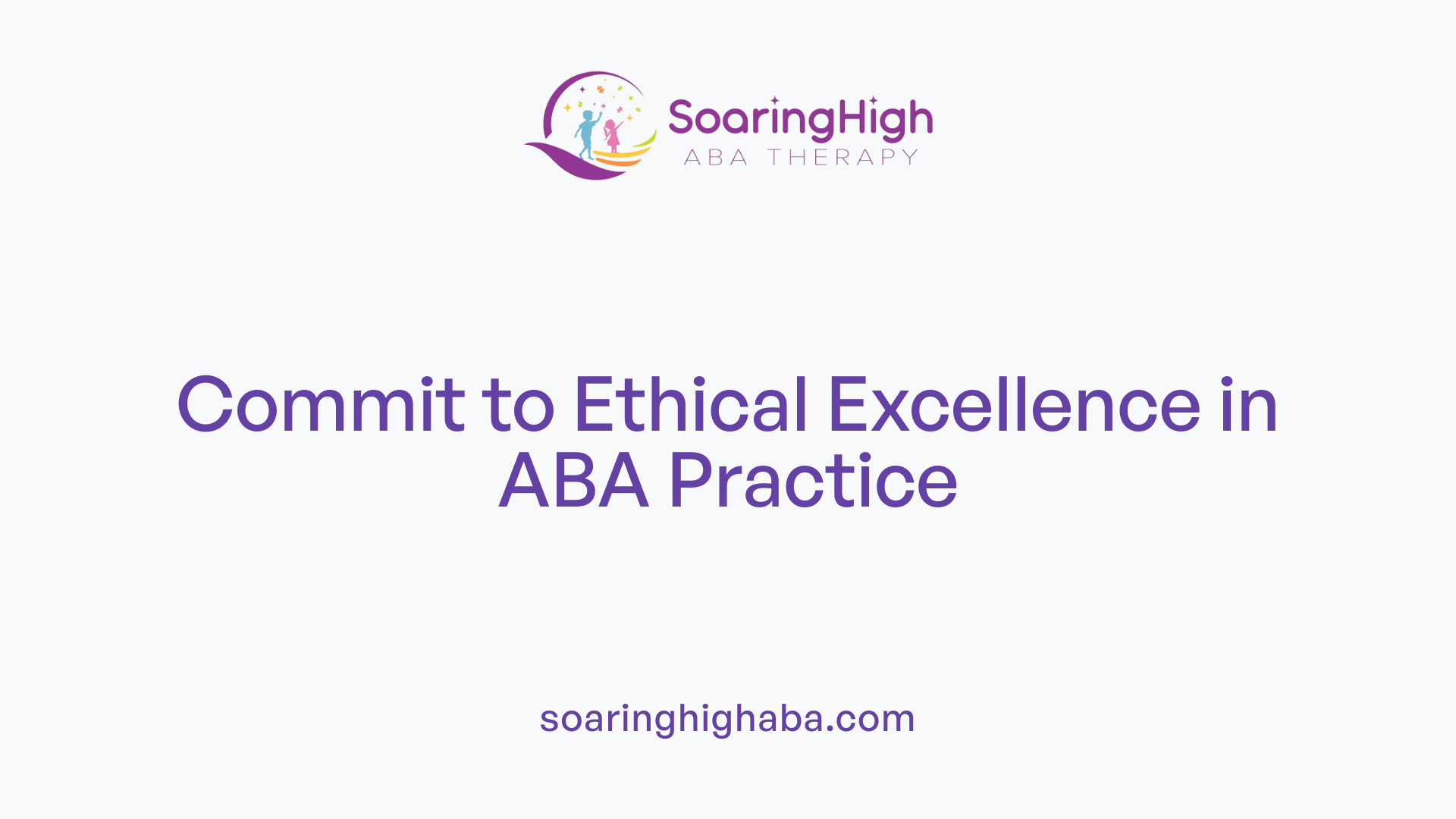 Commit to Ethical Excellence in ABA Practice