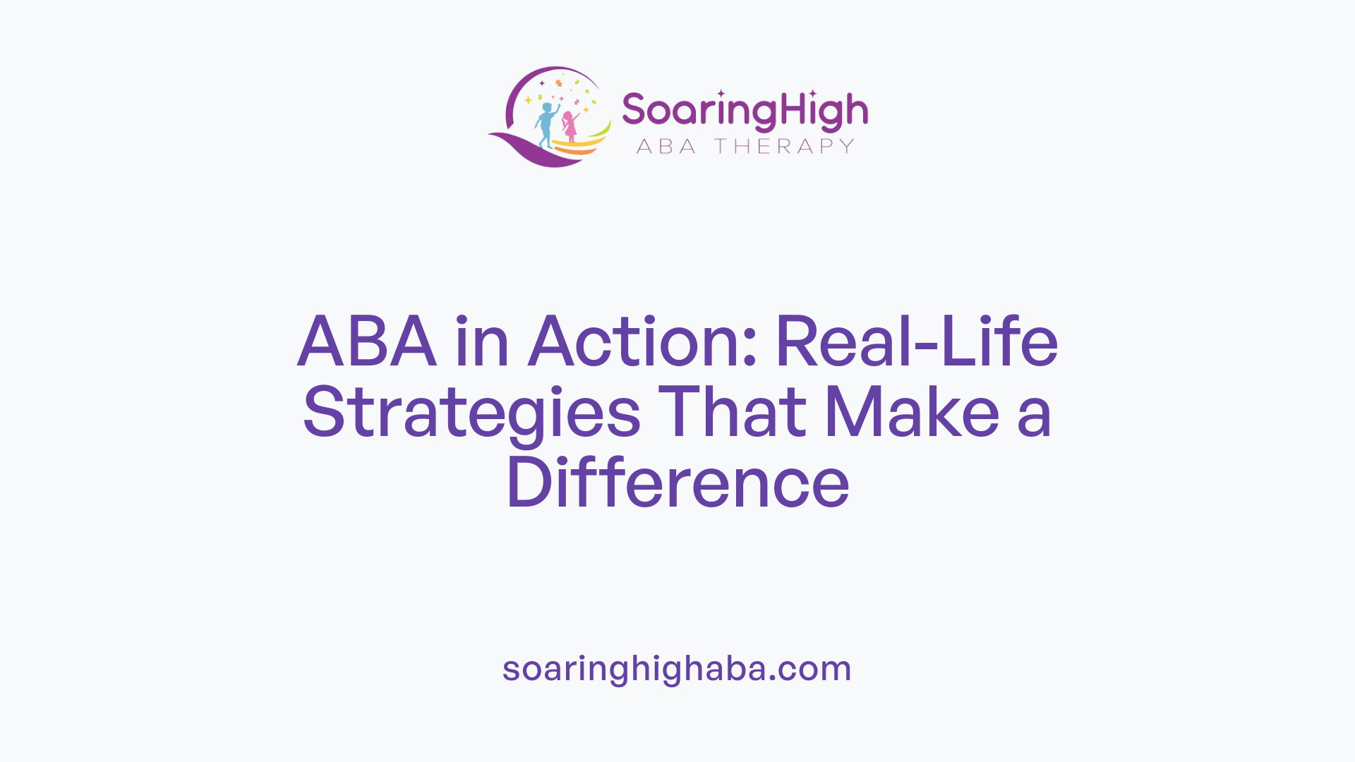 ABA in Action: Real-Life Strategies That Make a Difference