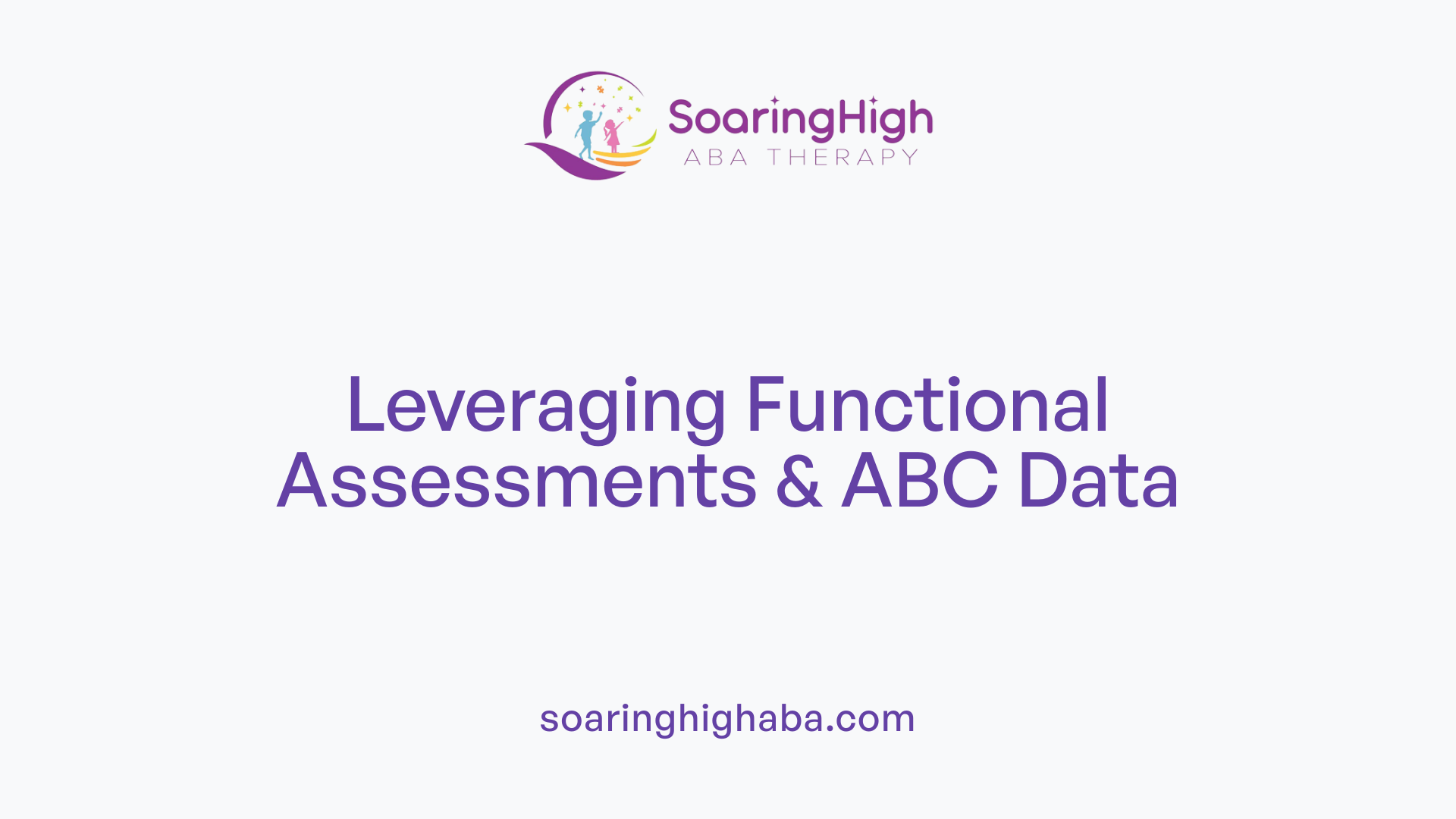 Leveraging Functional Assessments & ABC Data
