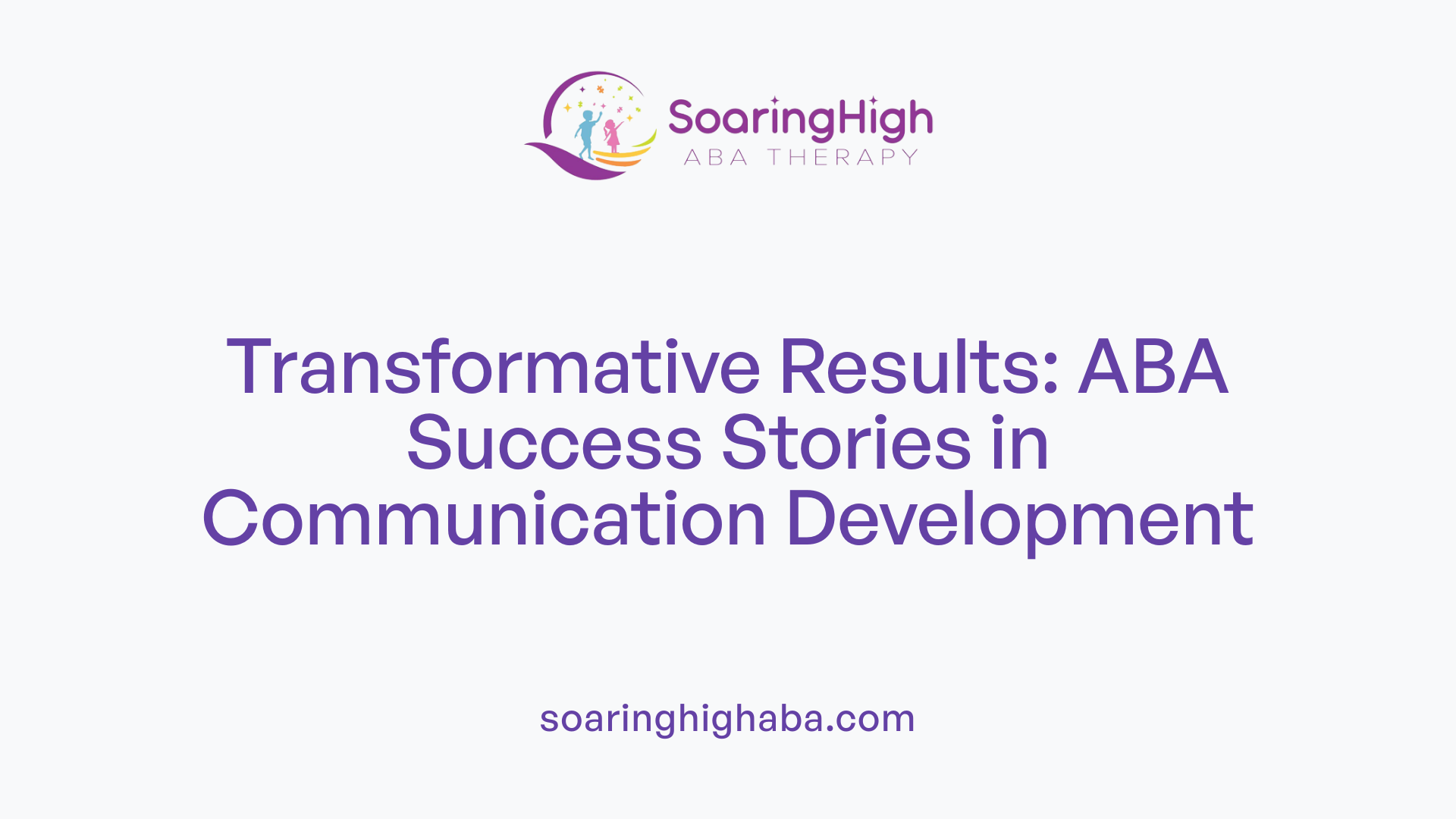 Transformative Results: ABA Success Stories in Communication Development