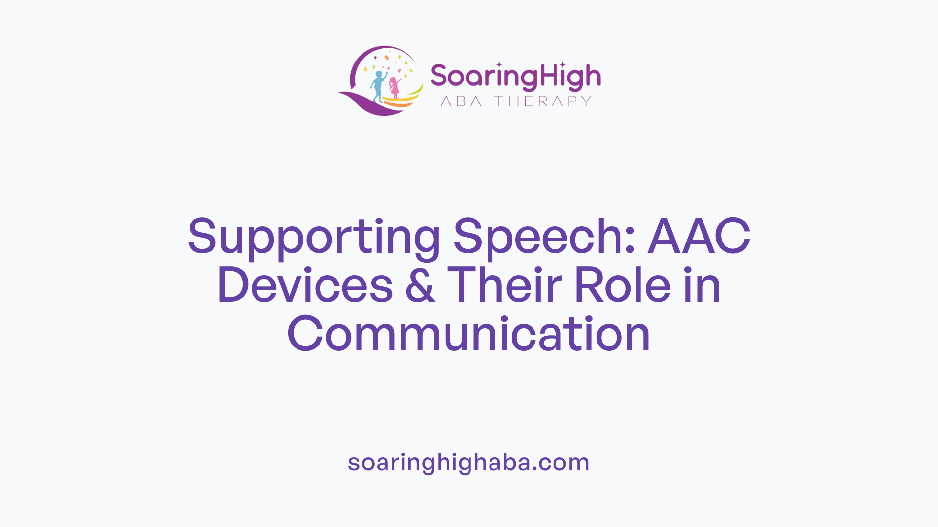 Supporting Speech: AAC Devices & Their Role in Communication