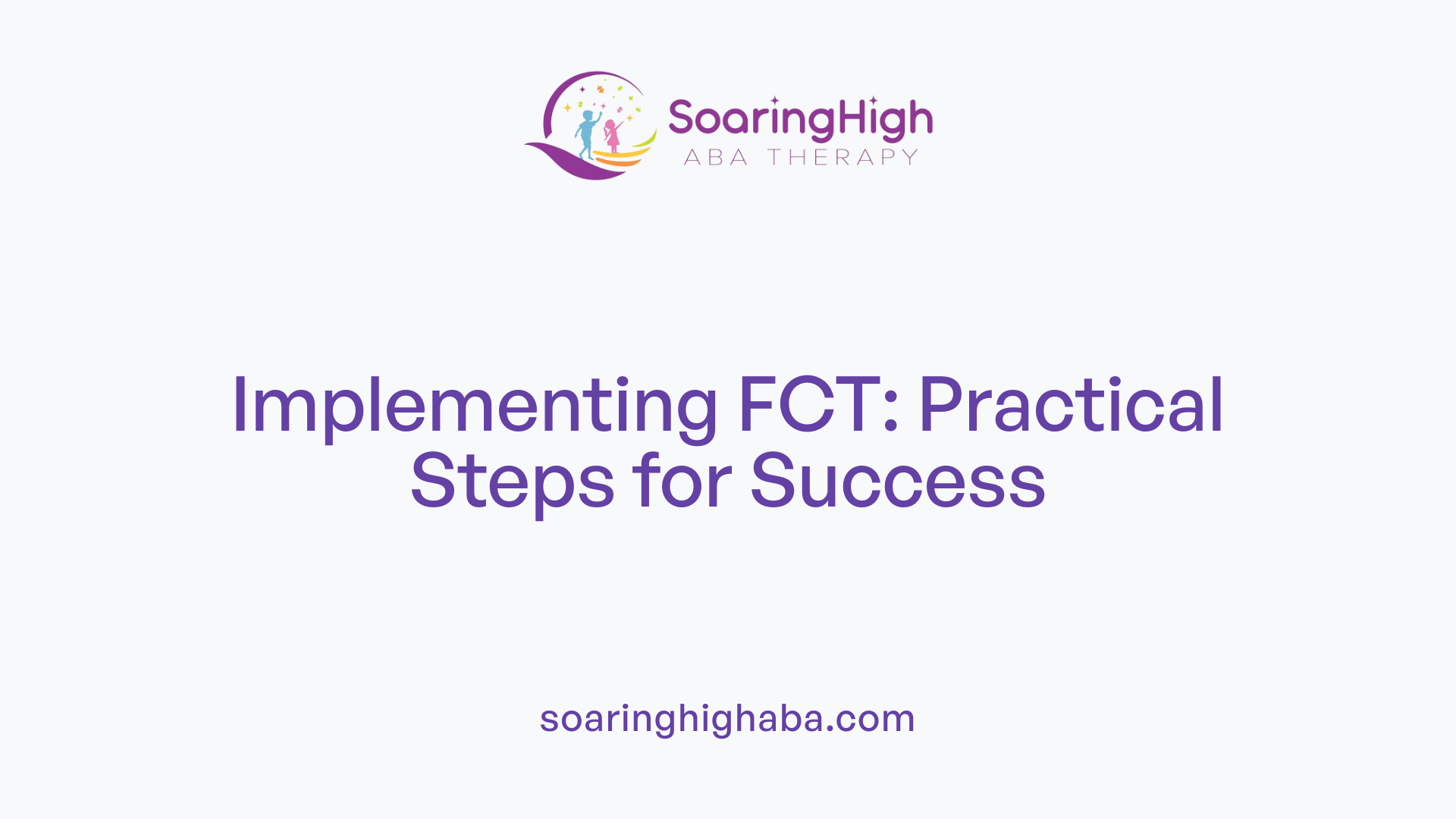 Implementing FCT: Practical Steps for Success