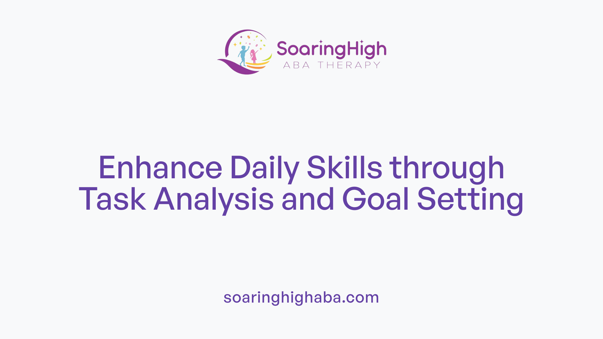 Enhance Daily Skills through Task Analysis and Goal Setting