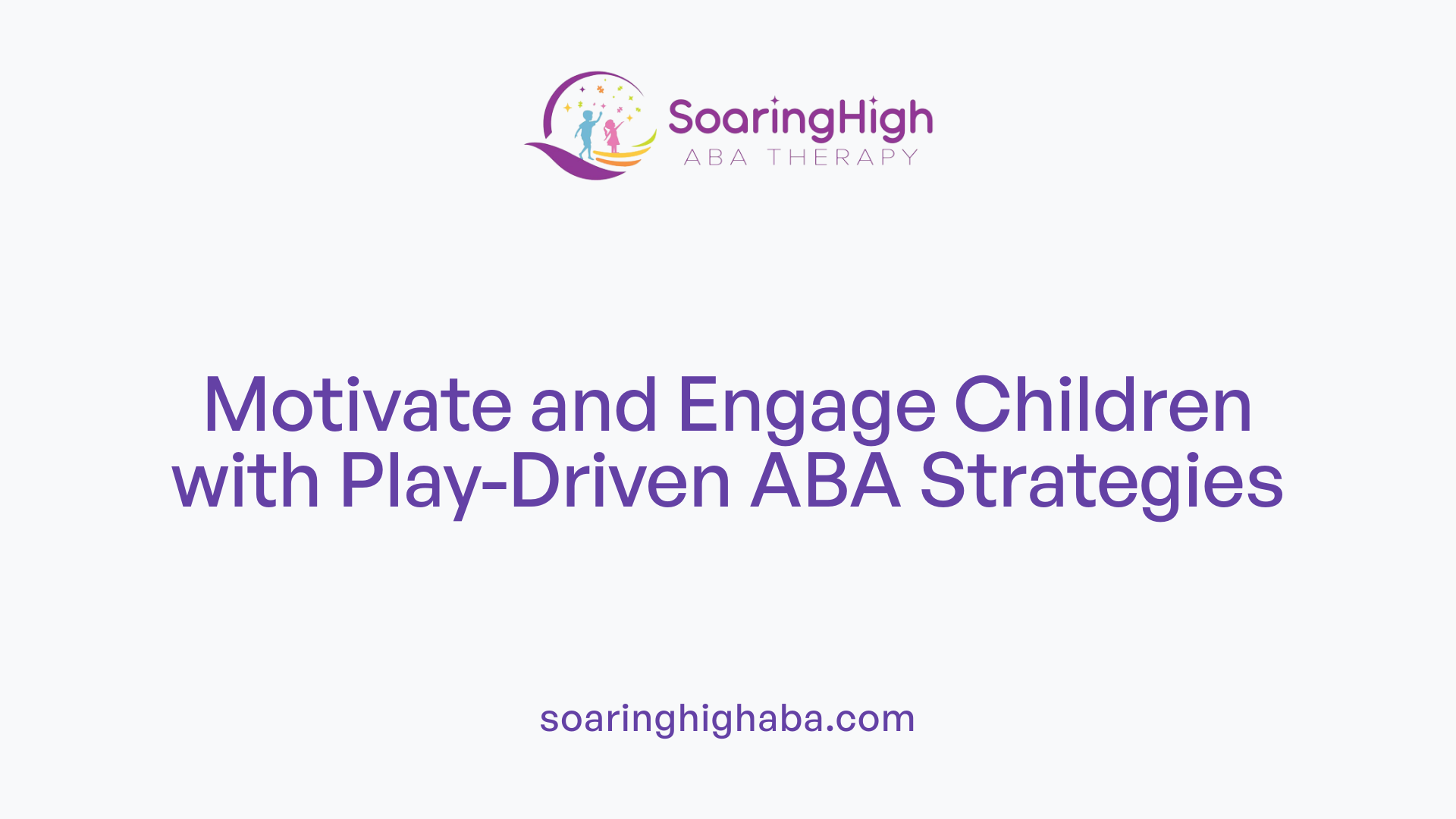 Motivate and Engage Children with Play-Driven ABA Strategies