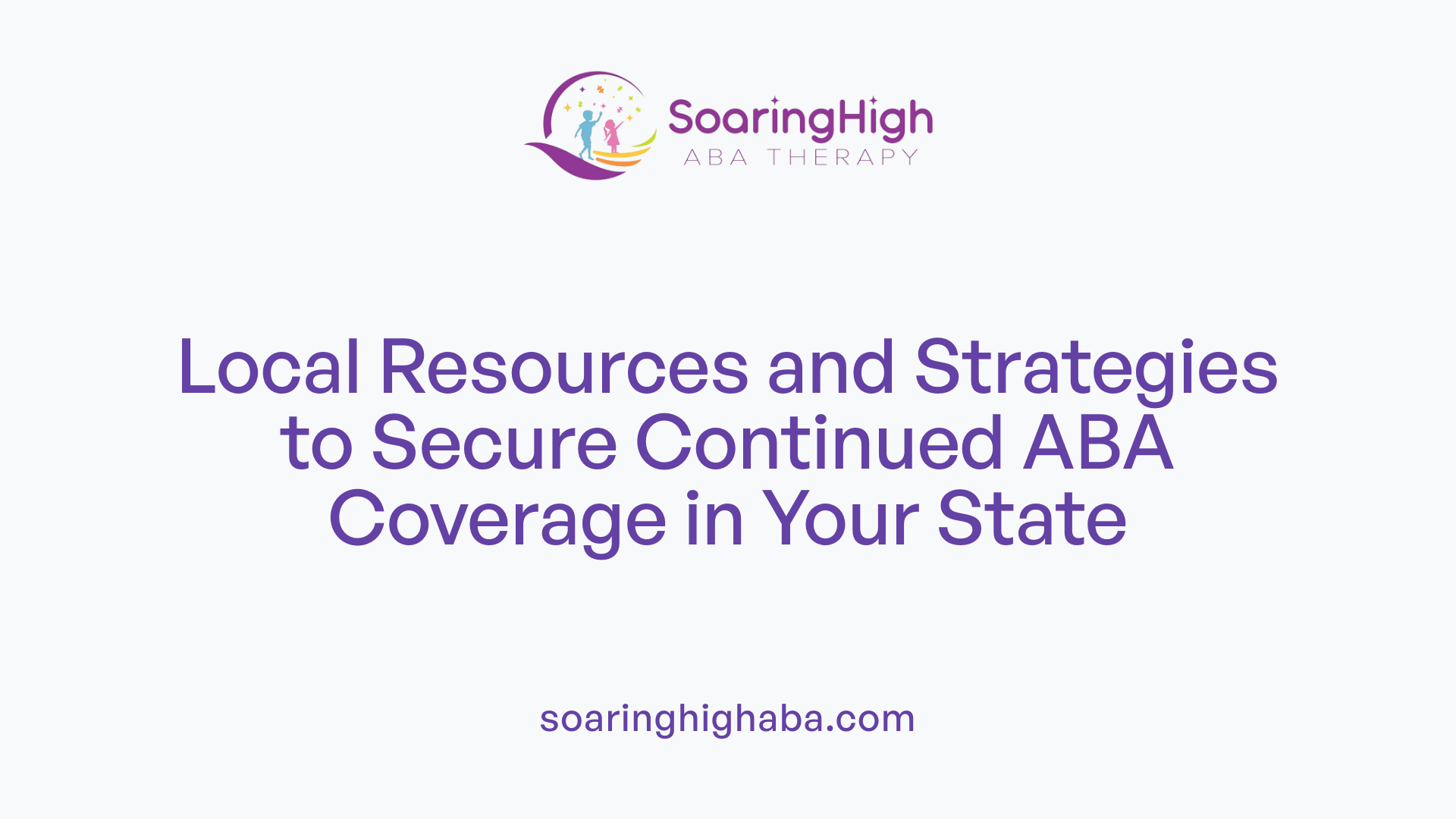 Local Resources and Strategies to Secure Continued ABA Coverage in Your State