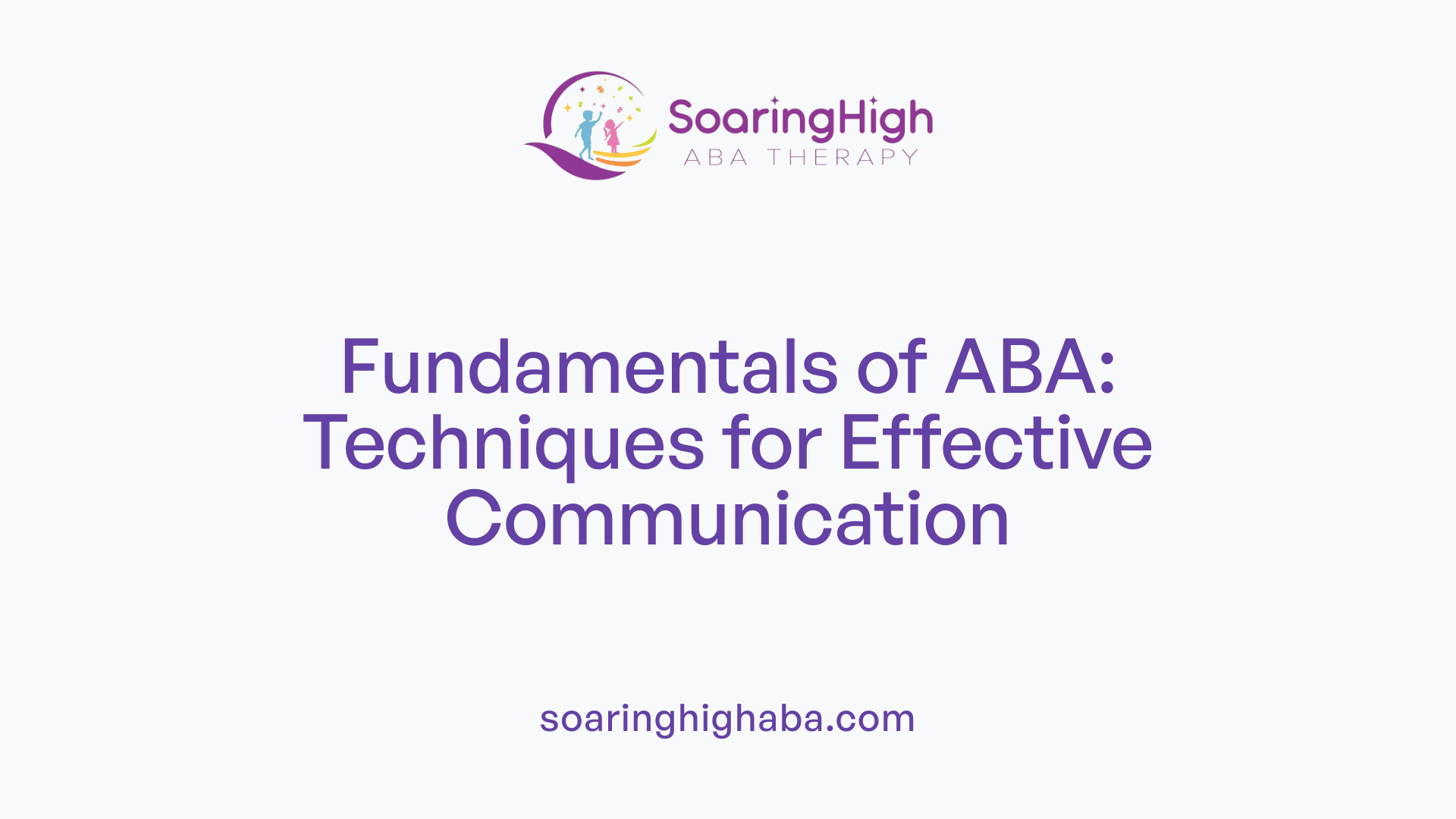 Fundamentals of ABA: Techniques for Effective Communication