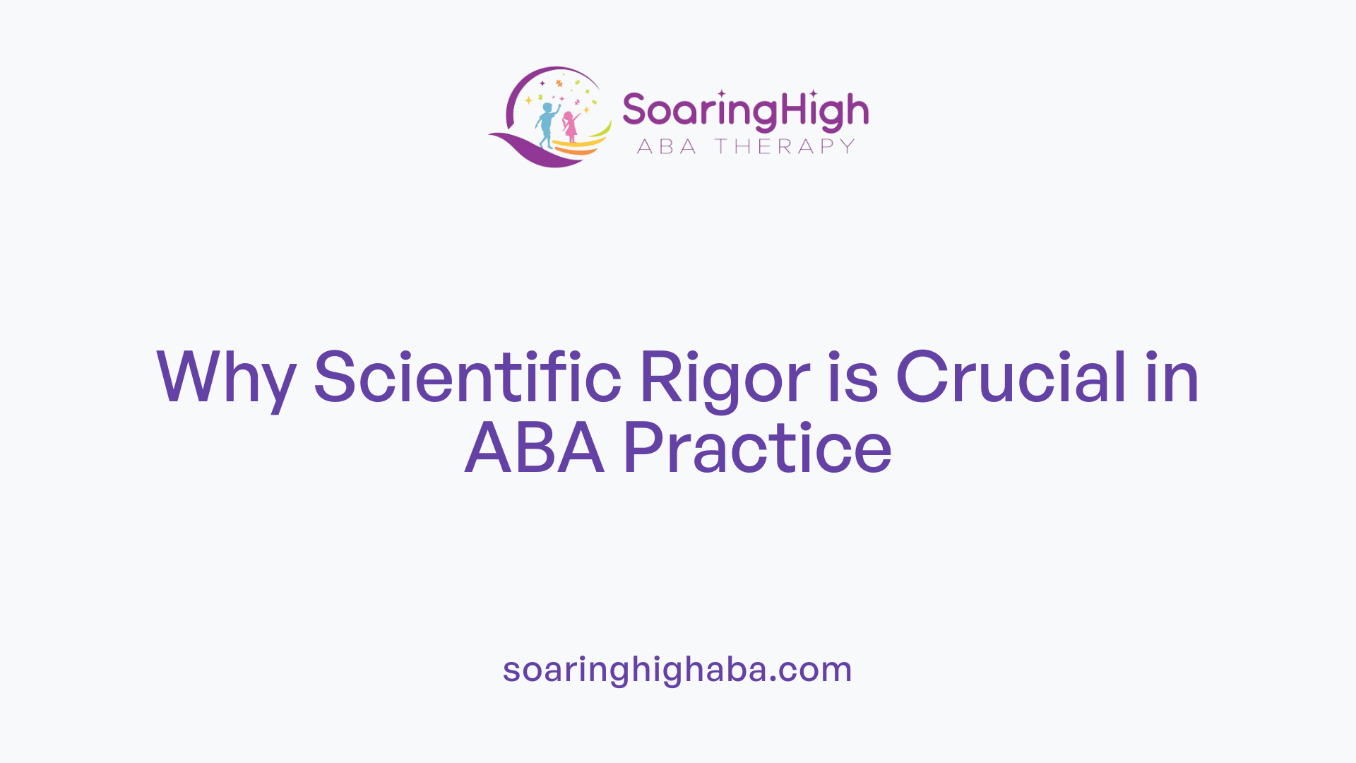 Why Scientific Rigor is Crucial in ABA Practice