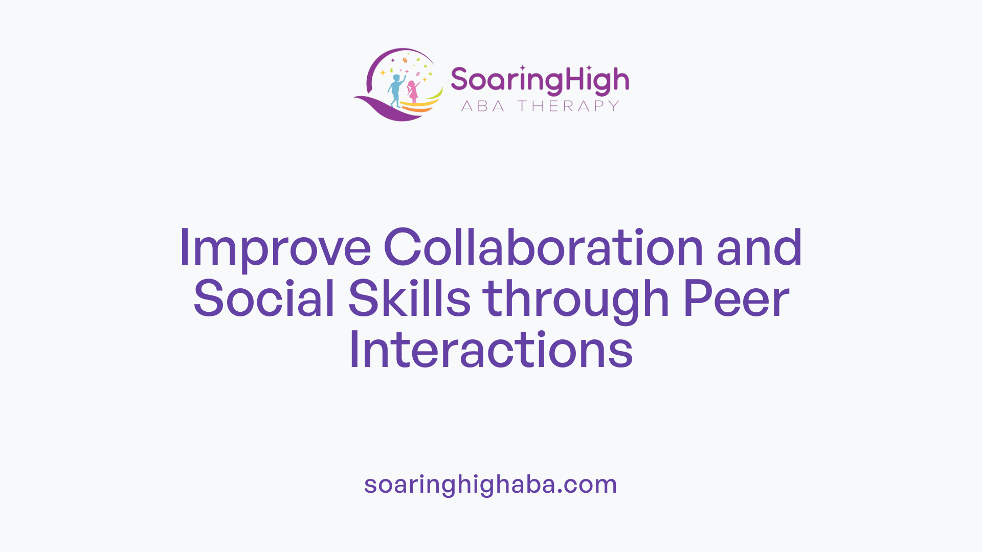 Improve Collaboration and Social Skills through Peer Interactions