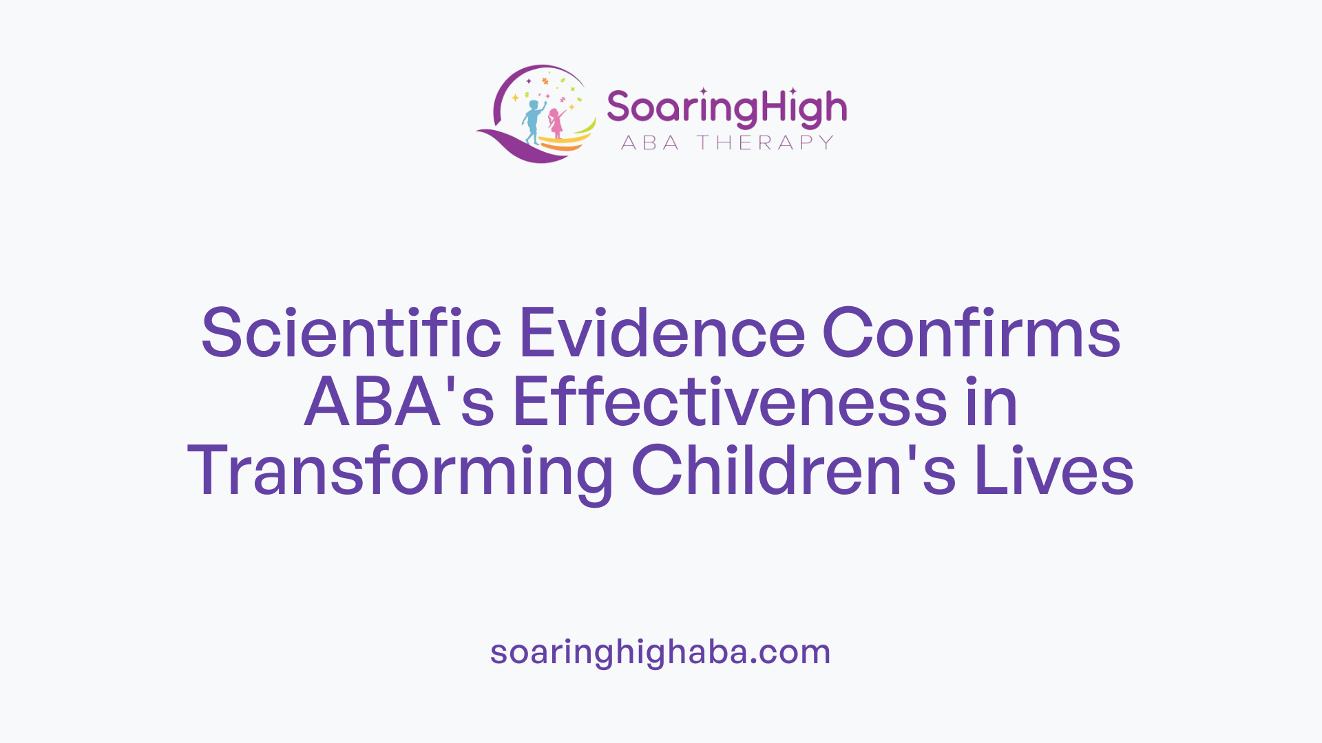 Scientific Evidence Confirms ABA's Effectiveness in Transforming Children's Lives