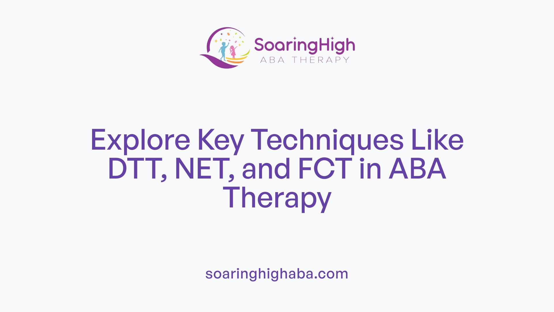 Explore Key Techniques Like DTT, NET, and FCT in ABA Therapy