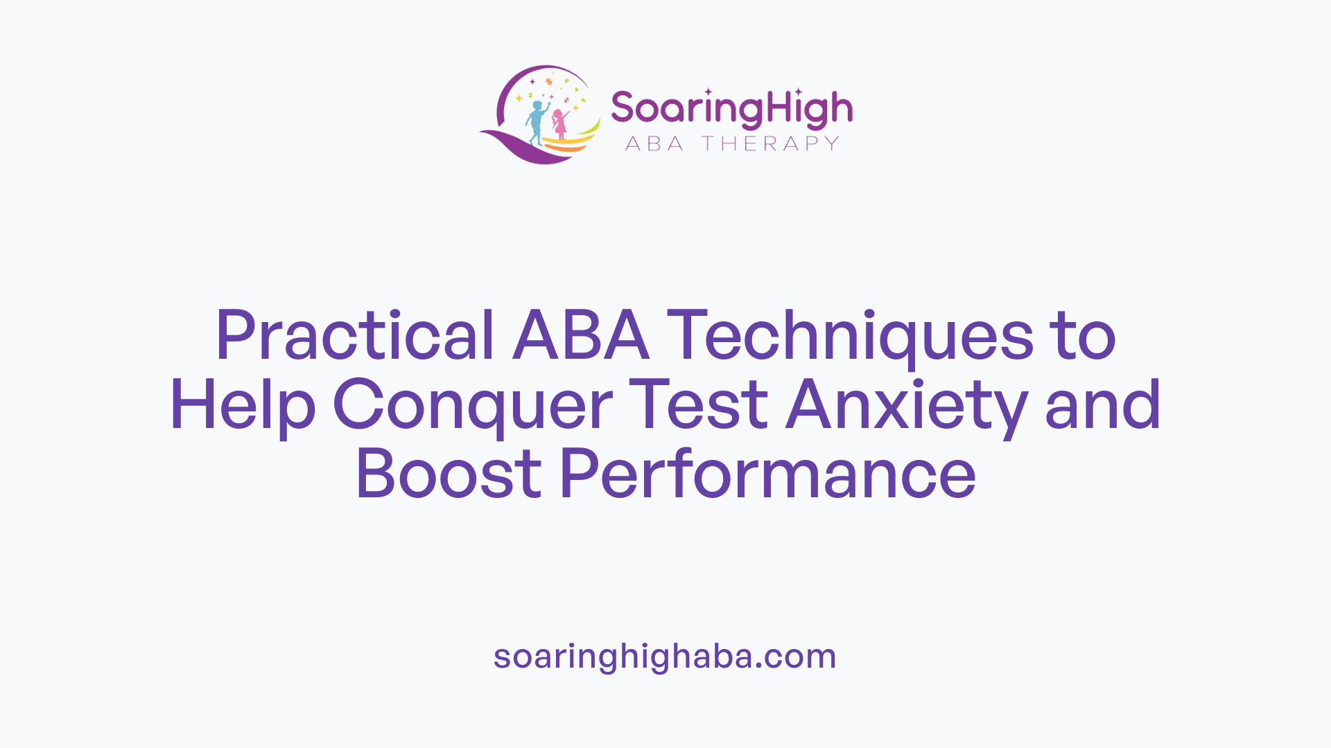 Practical ABA Techniques to Help Conquer Test Anxiety and Boost Performance