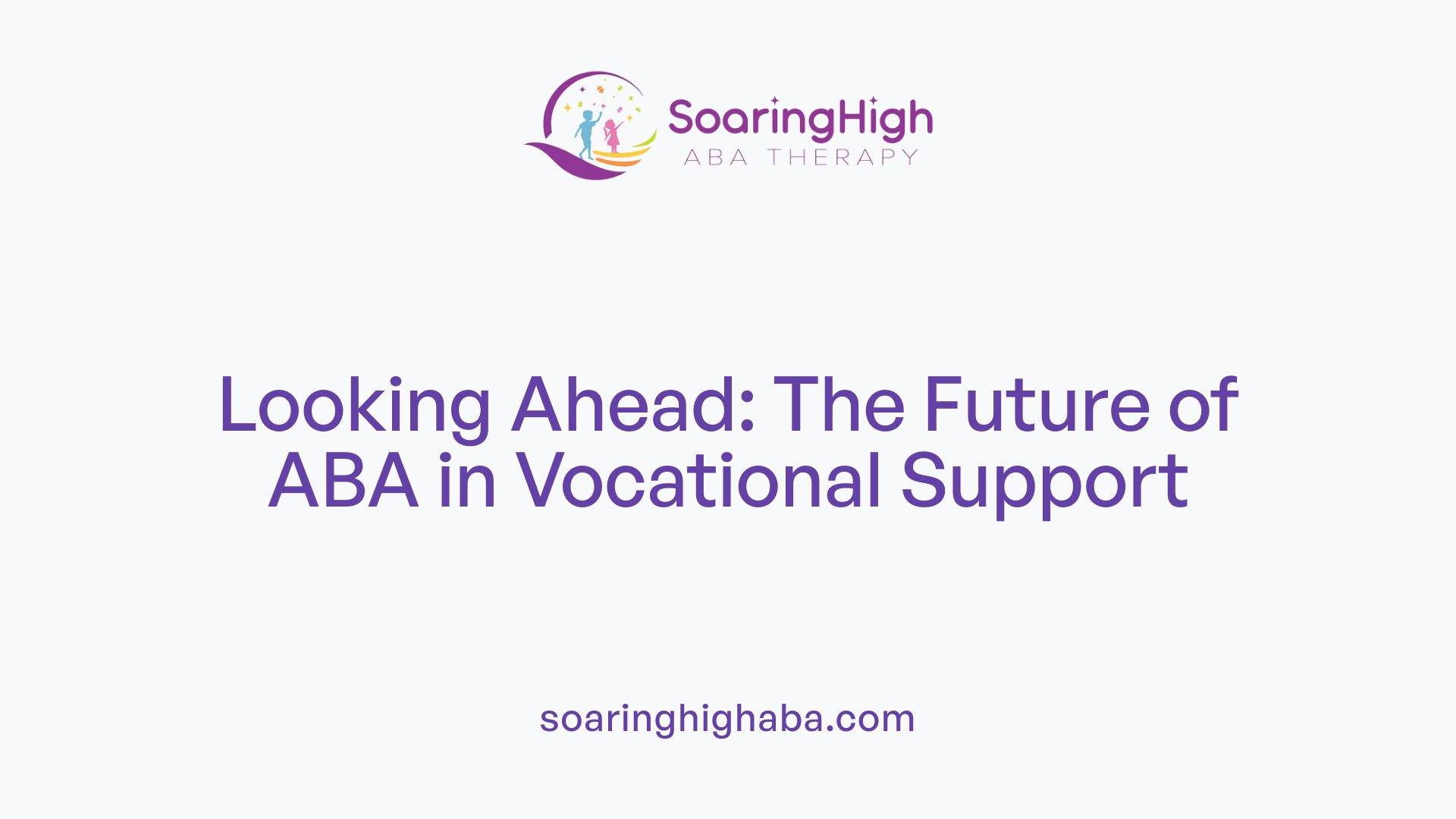 Looking Ahead: The Future of ABA in Vocational Support