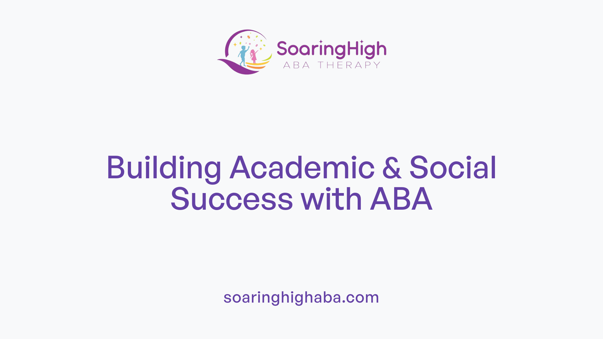 Building Academic & Social Success with ABA