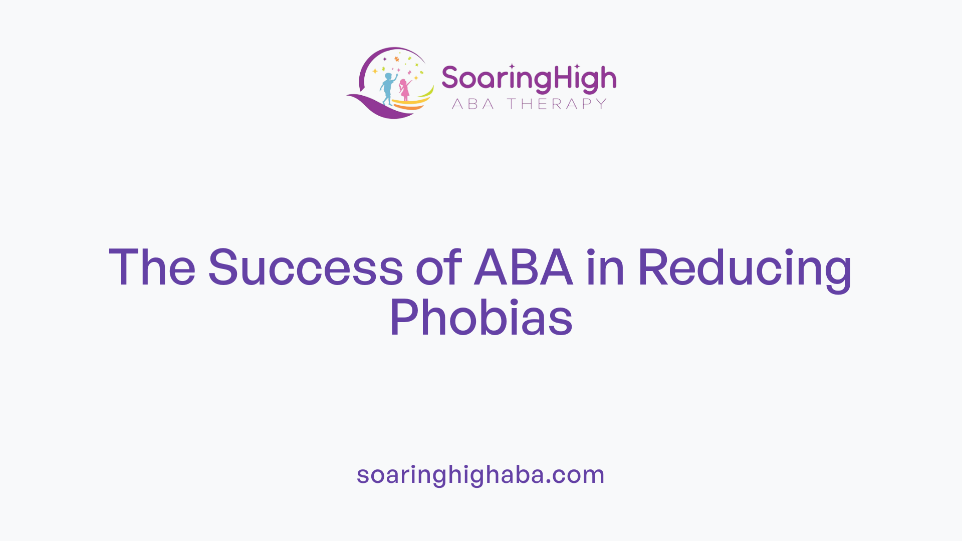 The Success of ABA in Reducing Phobias