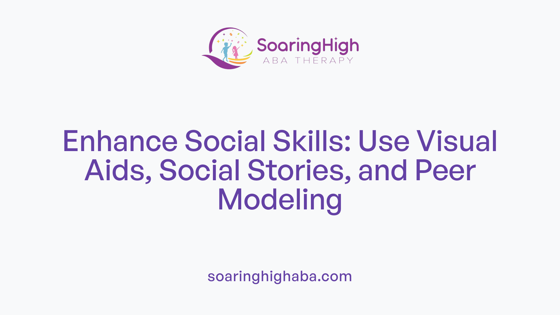 Enhance Social Skills: Use Visual Aids, Social Stories, and Peer Modeling