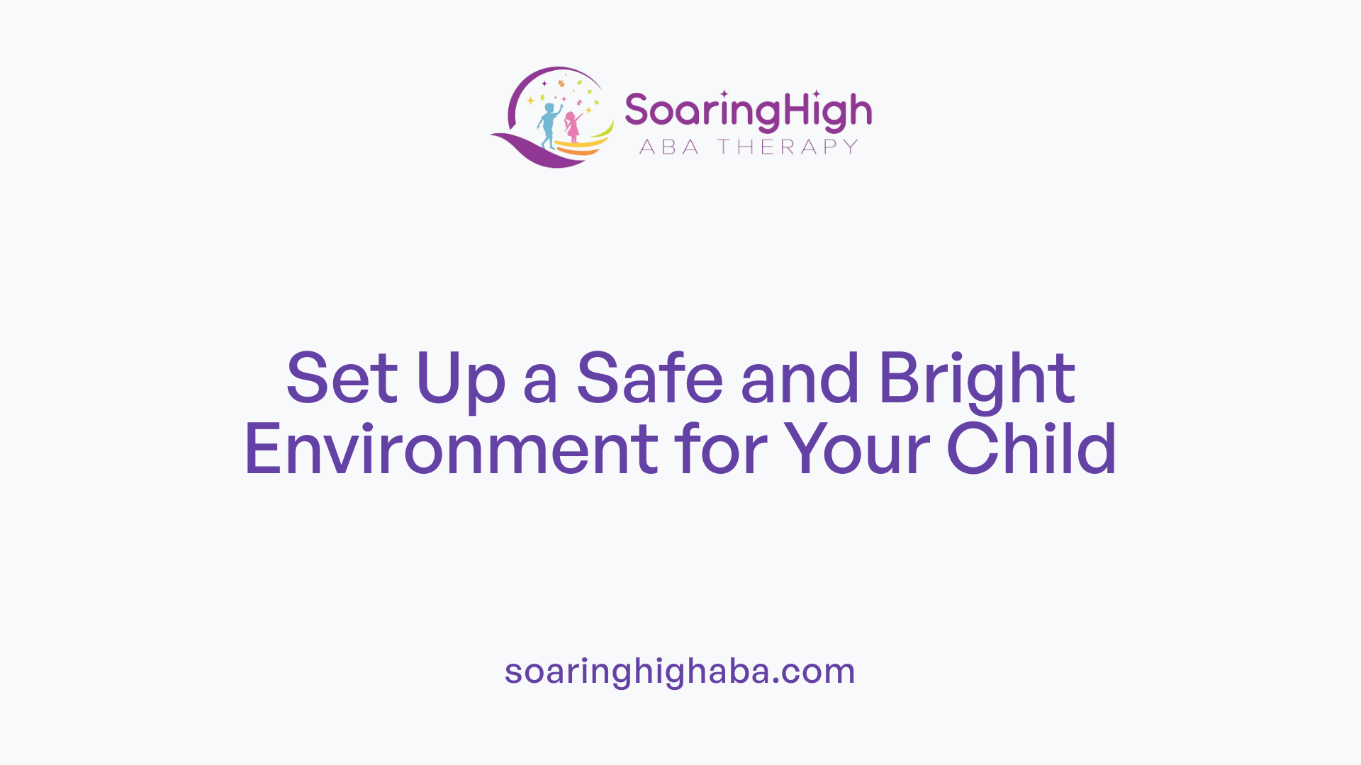 Set Up a Safe and Bright Environment for Your Child