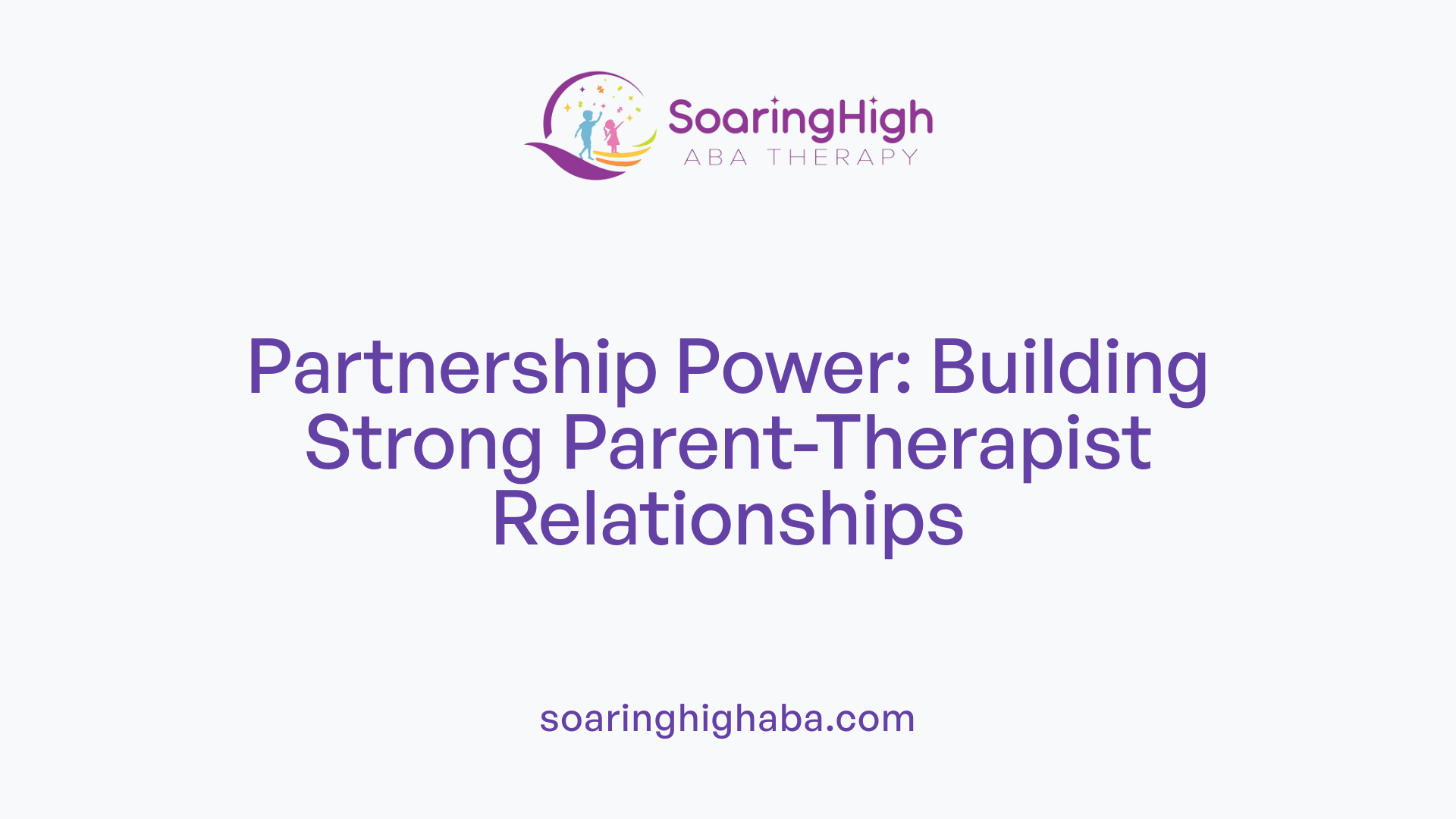 Partnership Power: Building Strong Parent-Therapist Relationships