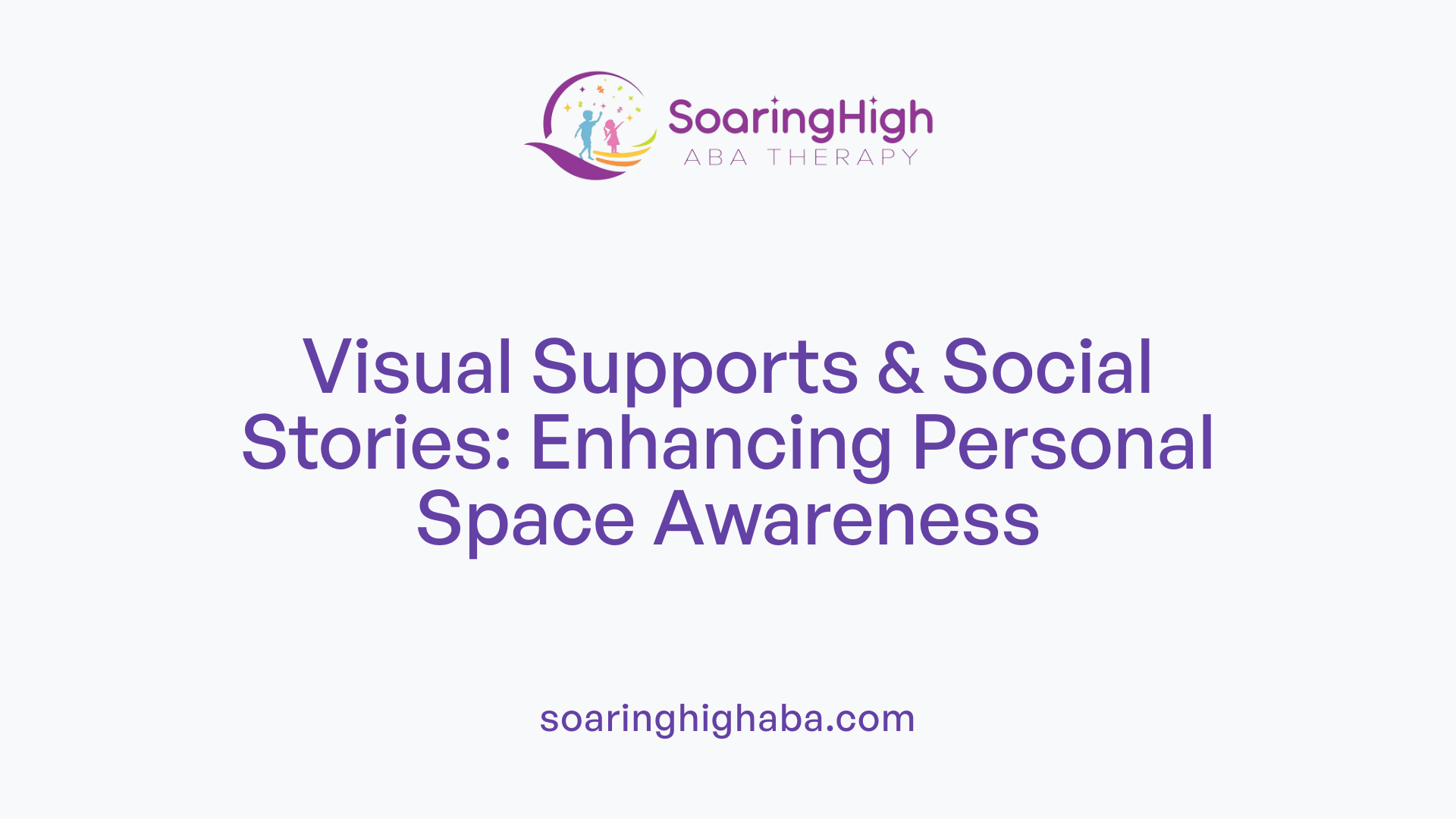 Visual Supports & Social Stories: Enhancing Personal Space Awareness
