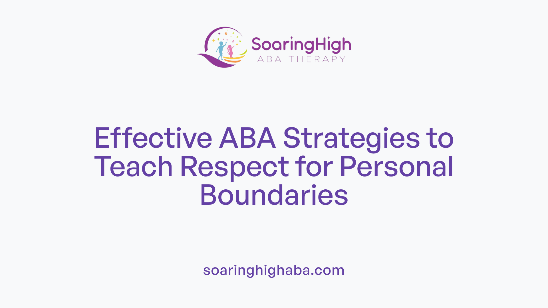 Effective ABA Strategies to Teach Respect for Personal Boundaries