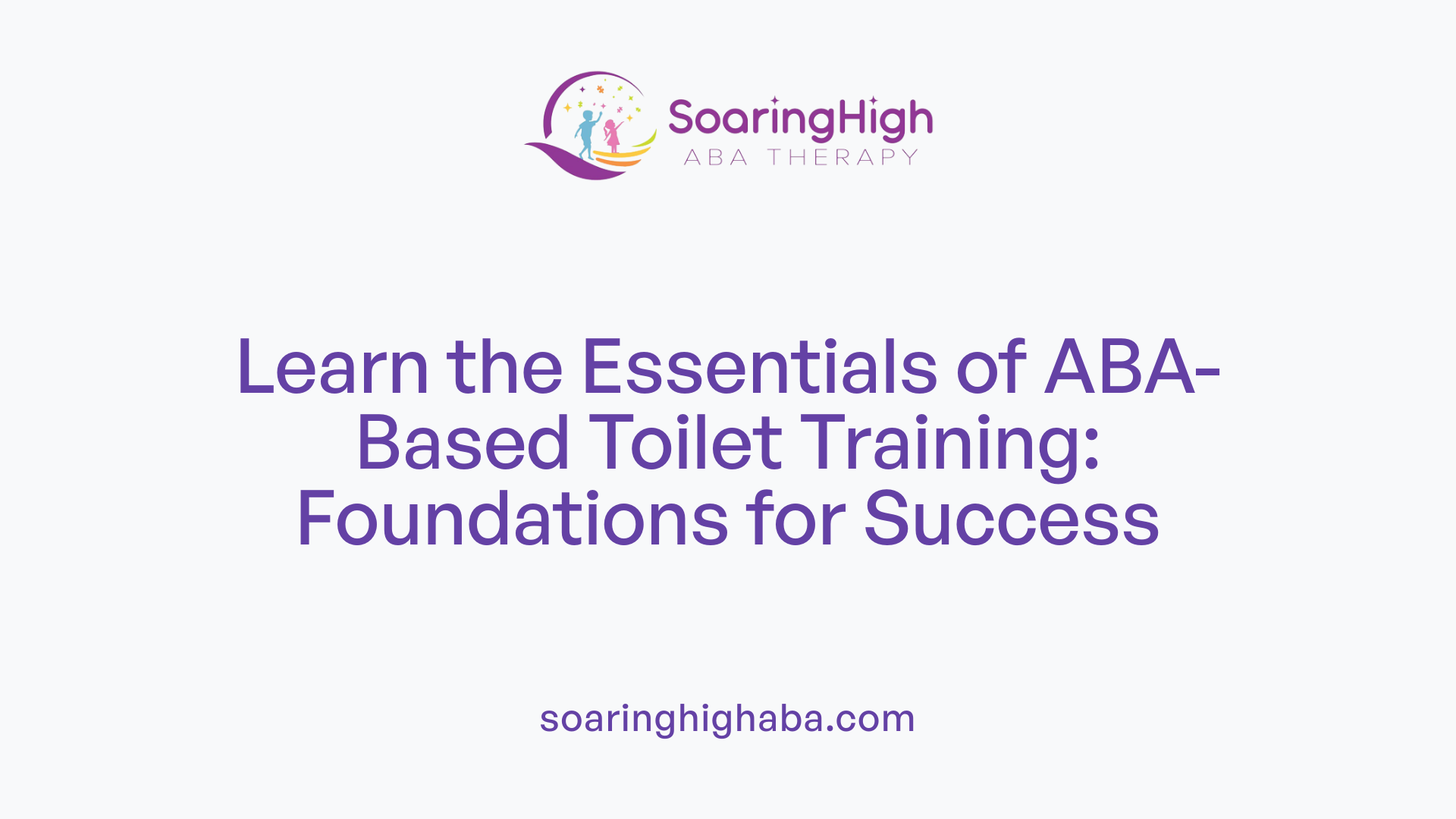 Learn the Essentials of ABA-Based Toilet Training: Foundations for Success