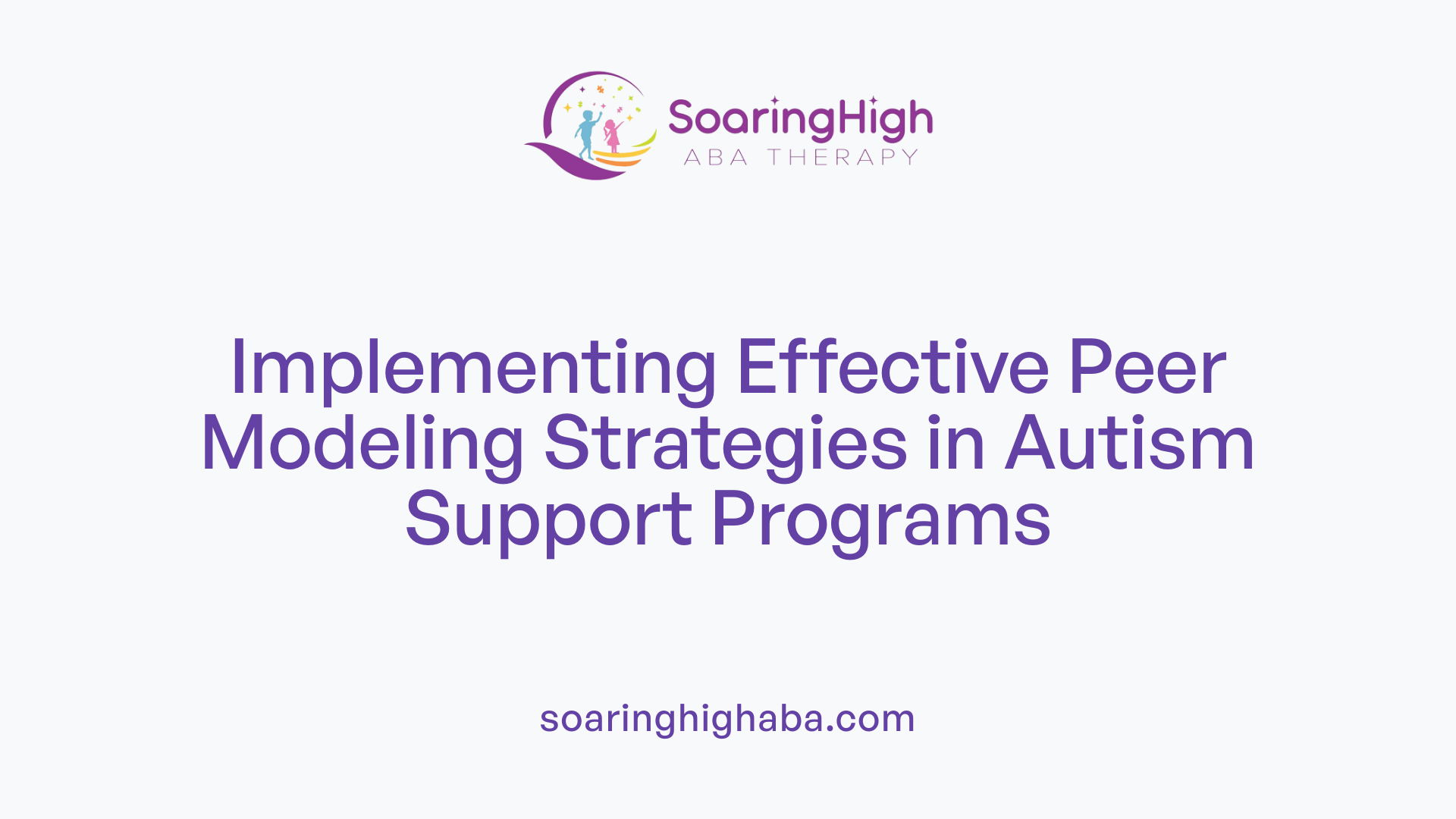 Implementing Effective Peer Modeling Strategies in Autism Support Programs