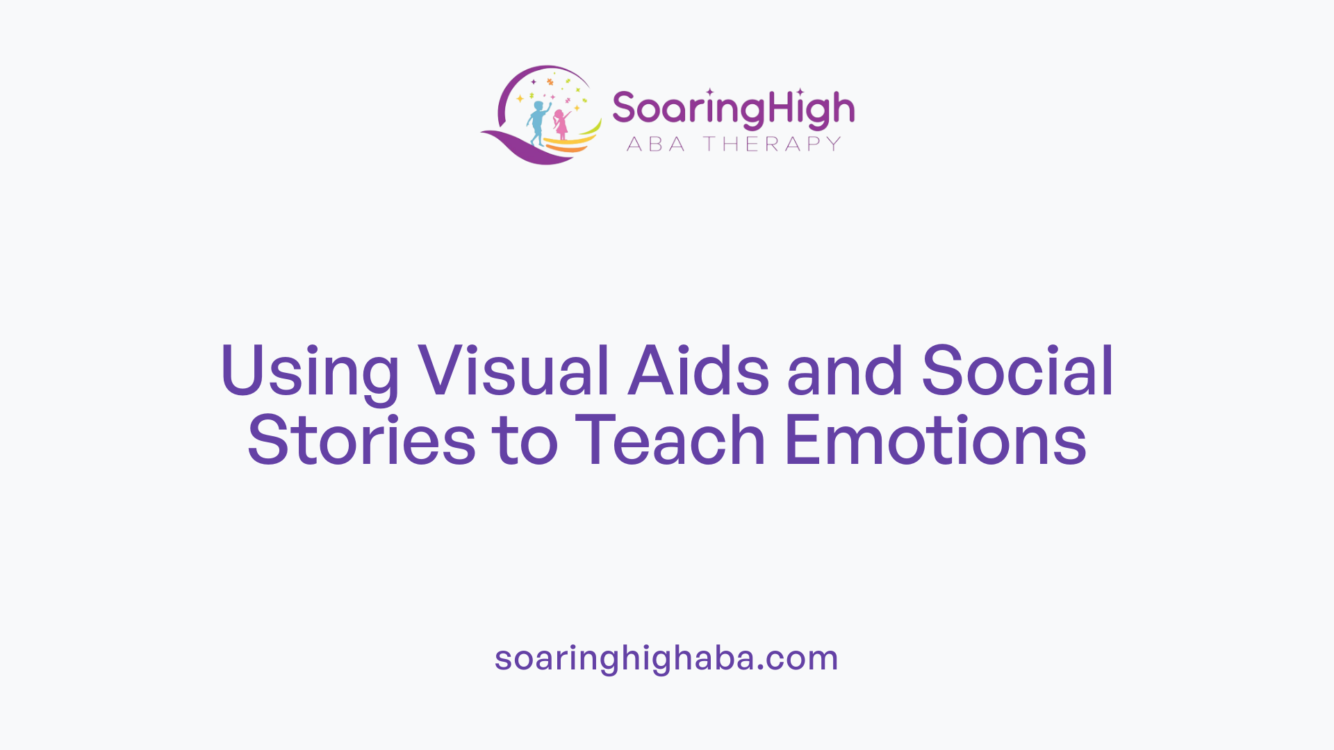 Using Visual Aids and Social Stories to Teach Emotions