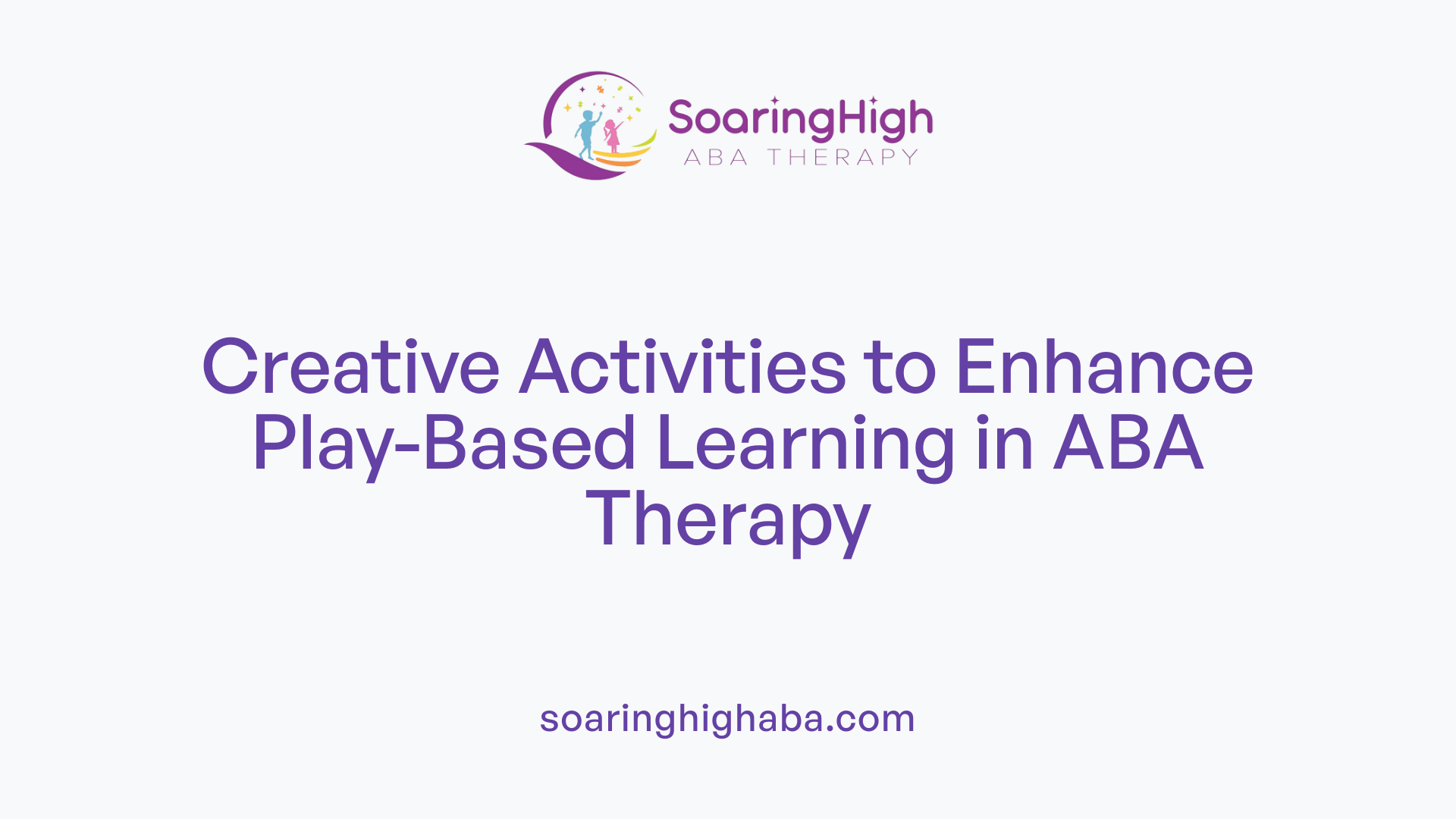 Creative Activities to Enhance Play-Based Learning in ABA Therapy