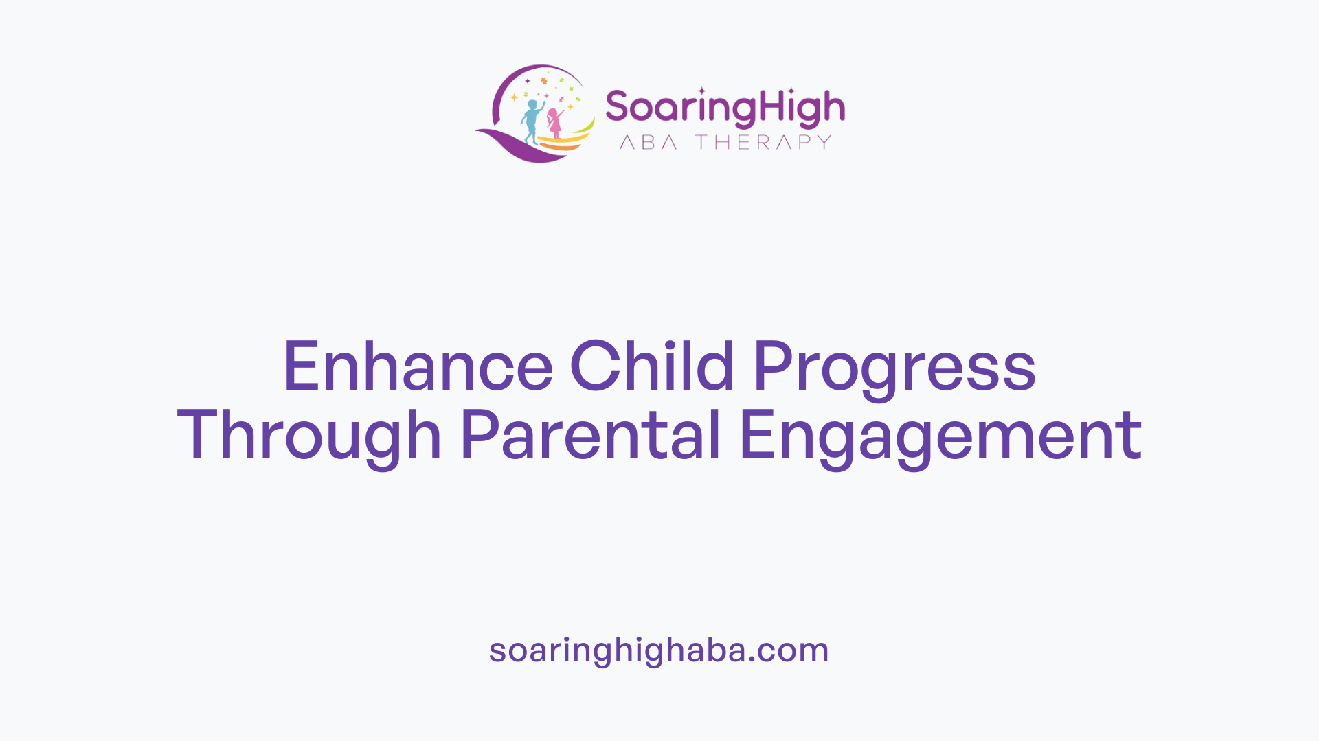 Enhance Child Progress Through Parental Engagement