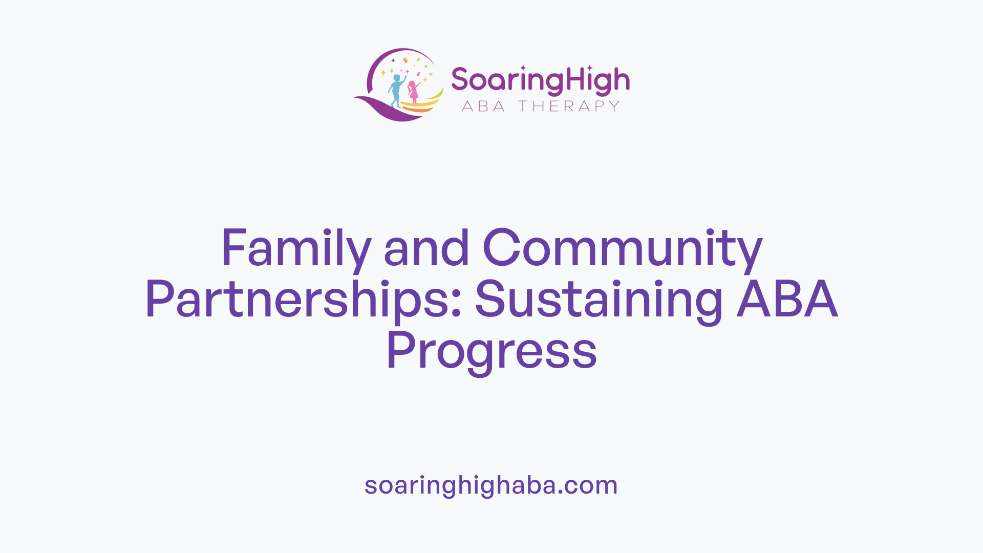 Family and Community Partnerships: Sustaining ABA Progress