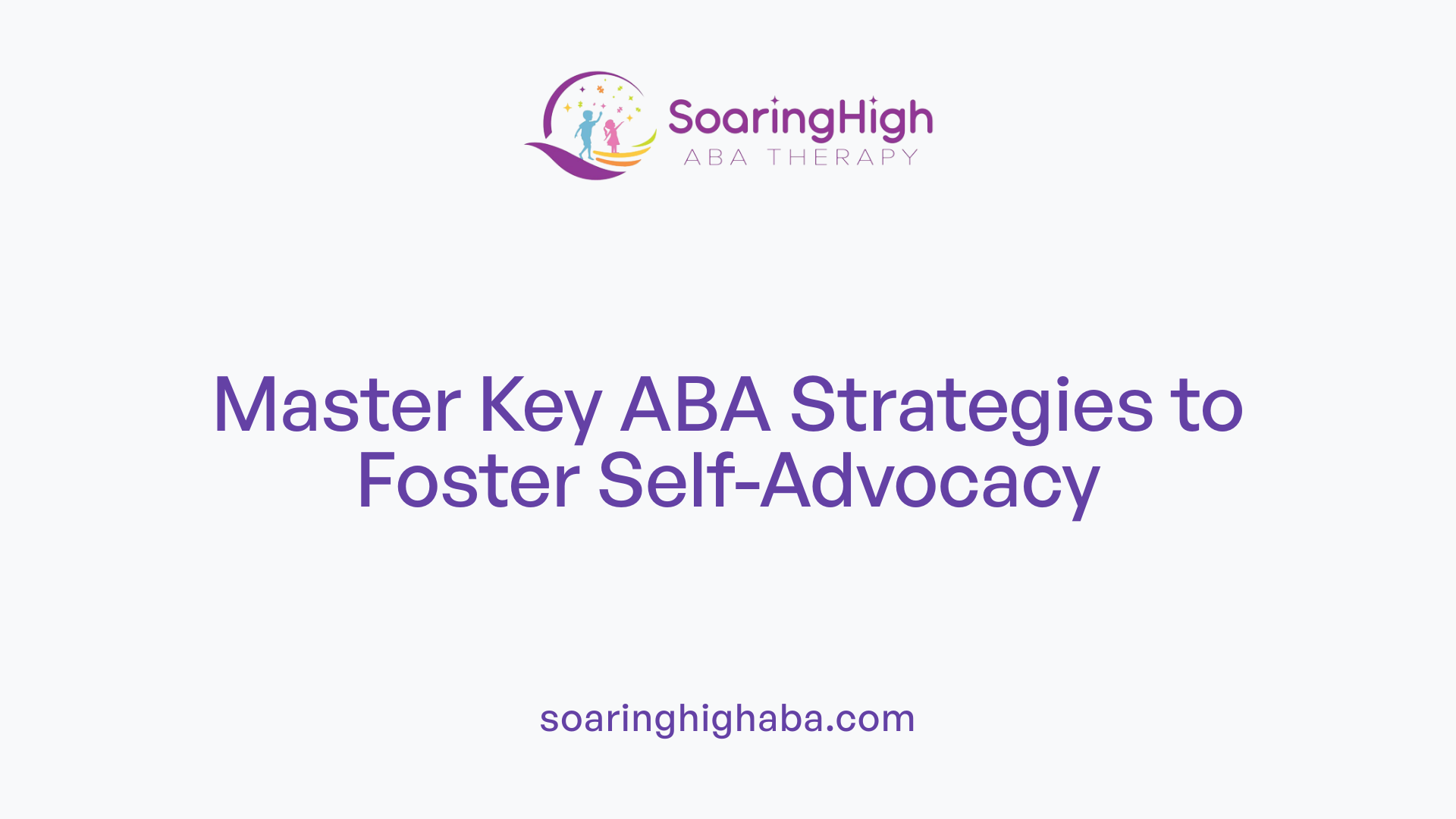 Master Key ABA Strategies to Foster Self-Advocacy