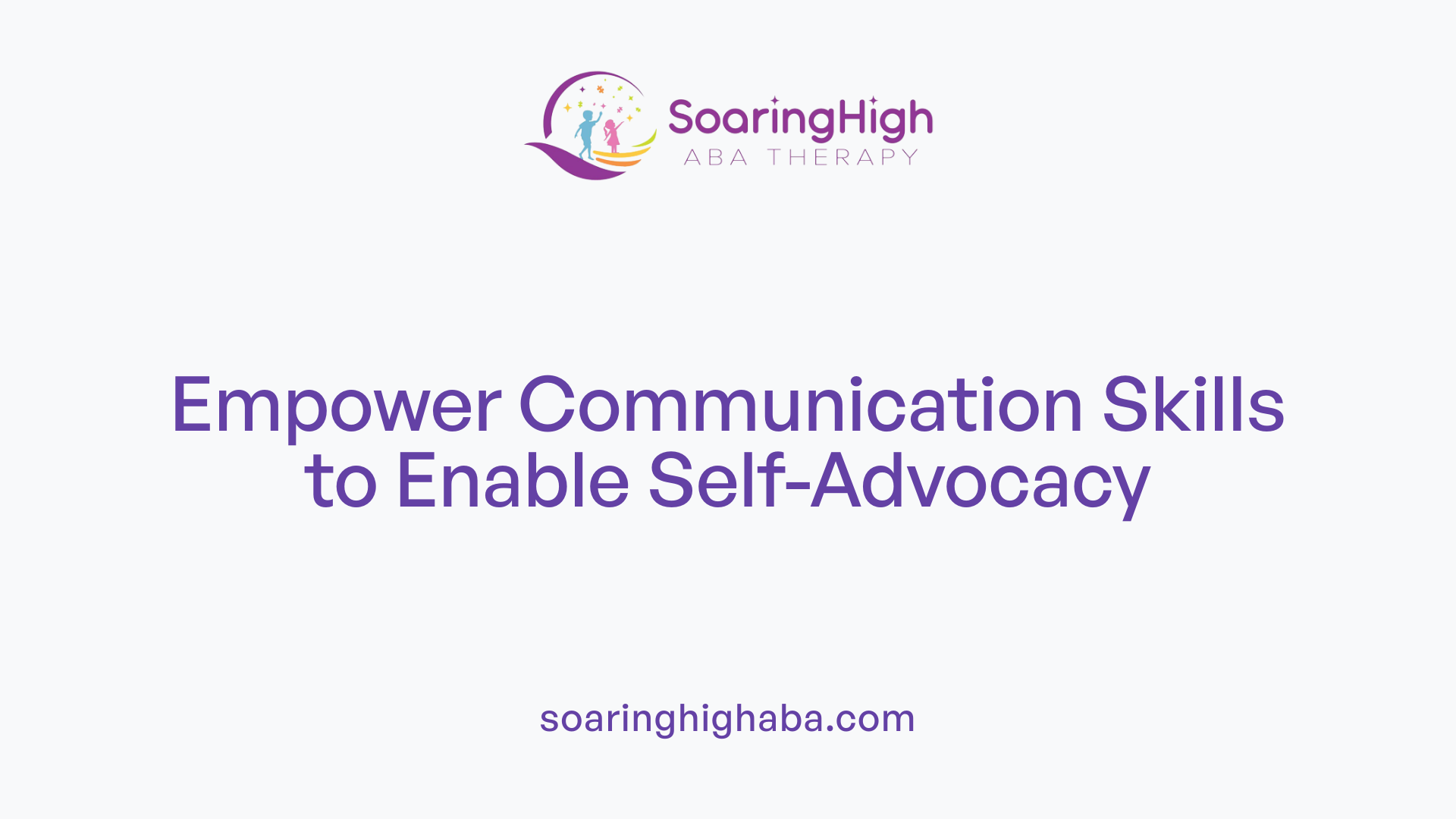 Empower Communication Skills to Enable Self-Advocacy