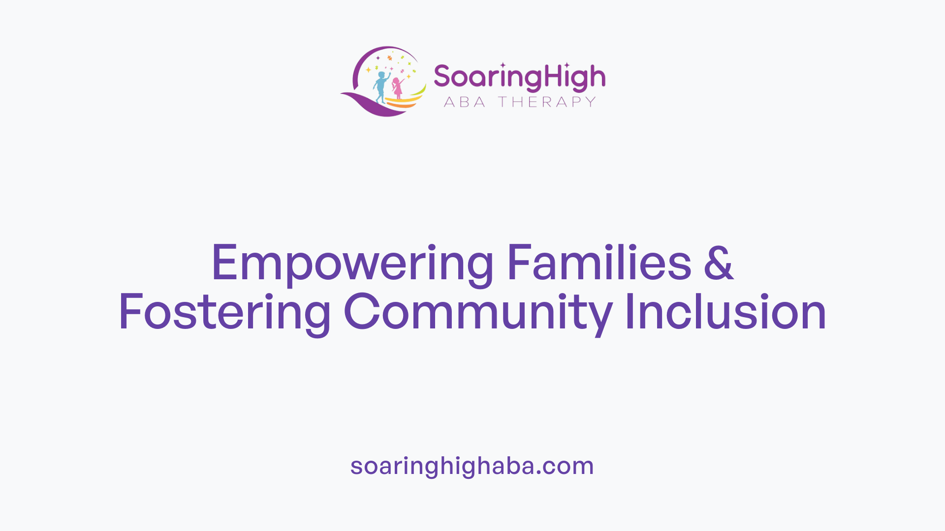 Empowering Families & Fostering Community Inclusion