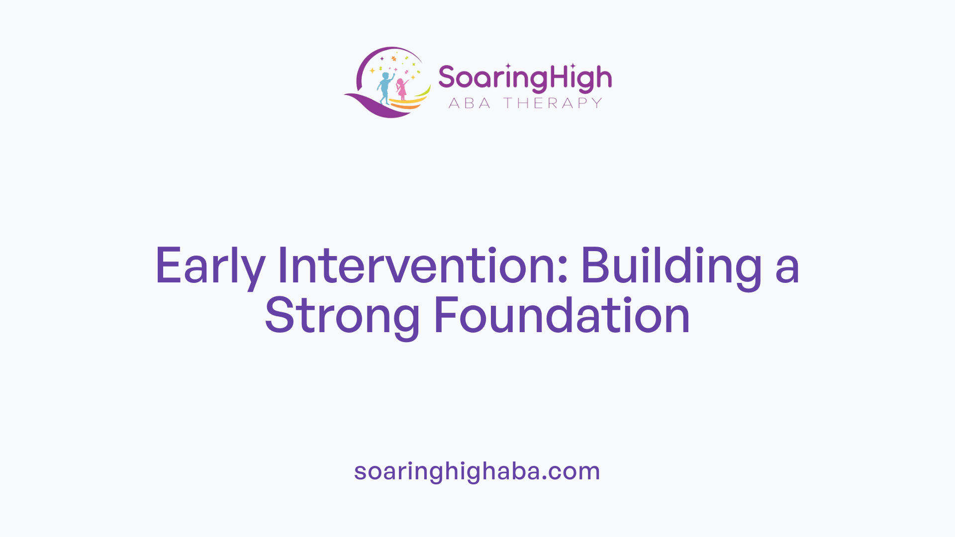 Early Intervention: Building a Strong Foundation