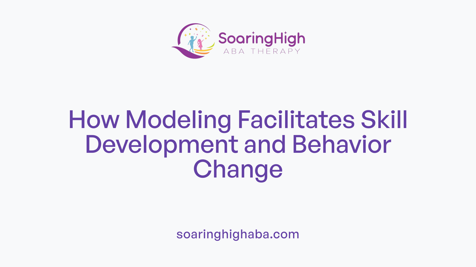 How Modeling Facilitates Skill Development and Behavior Change