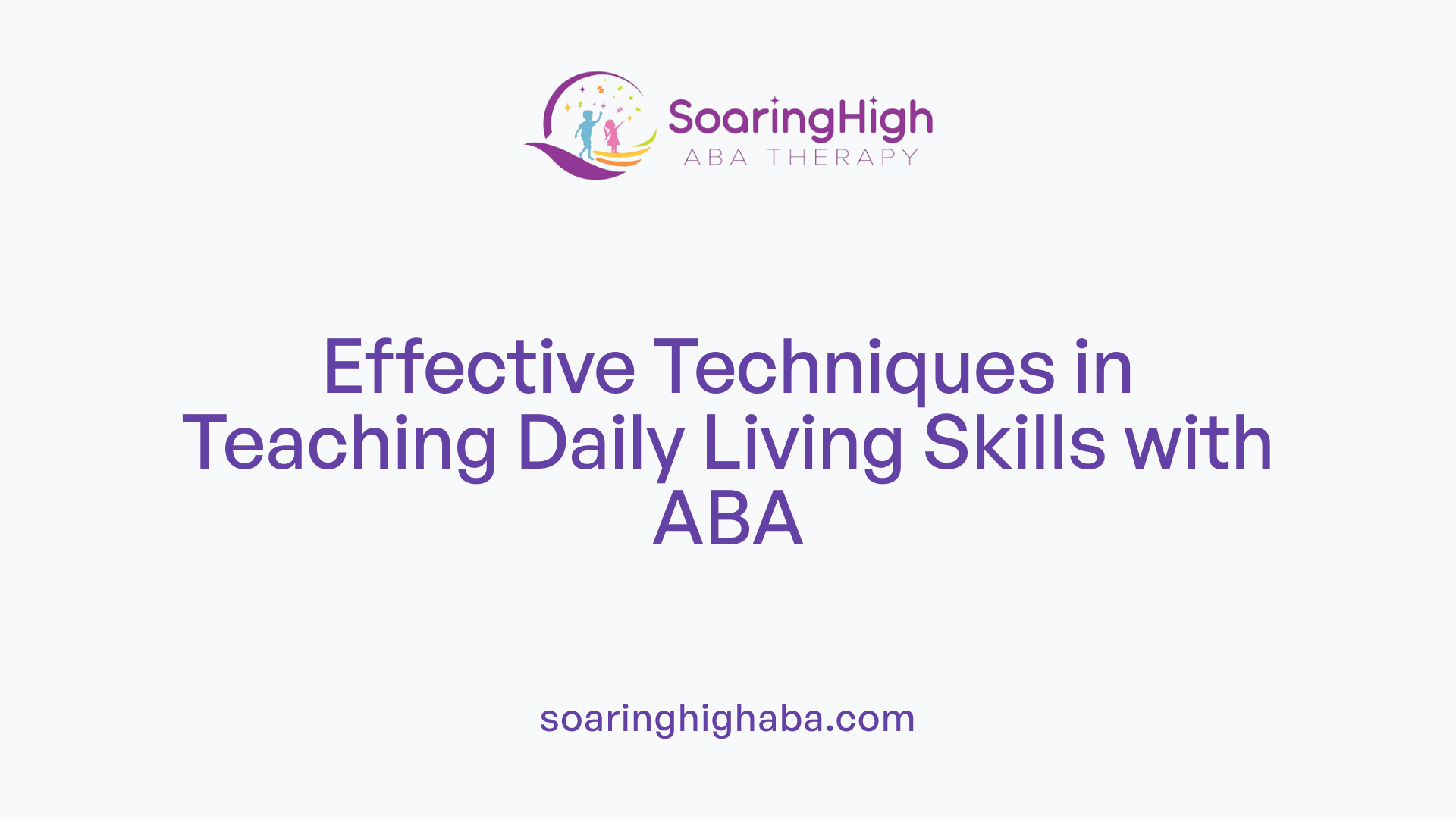 Effective Techniques in Teaching Daily Living Skills with ABA
