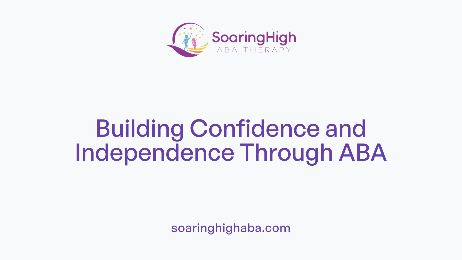 Building Confidence and Independence Through ABA
