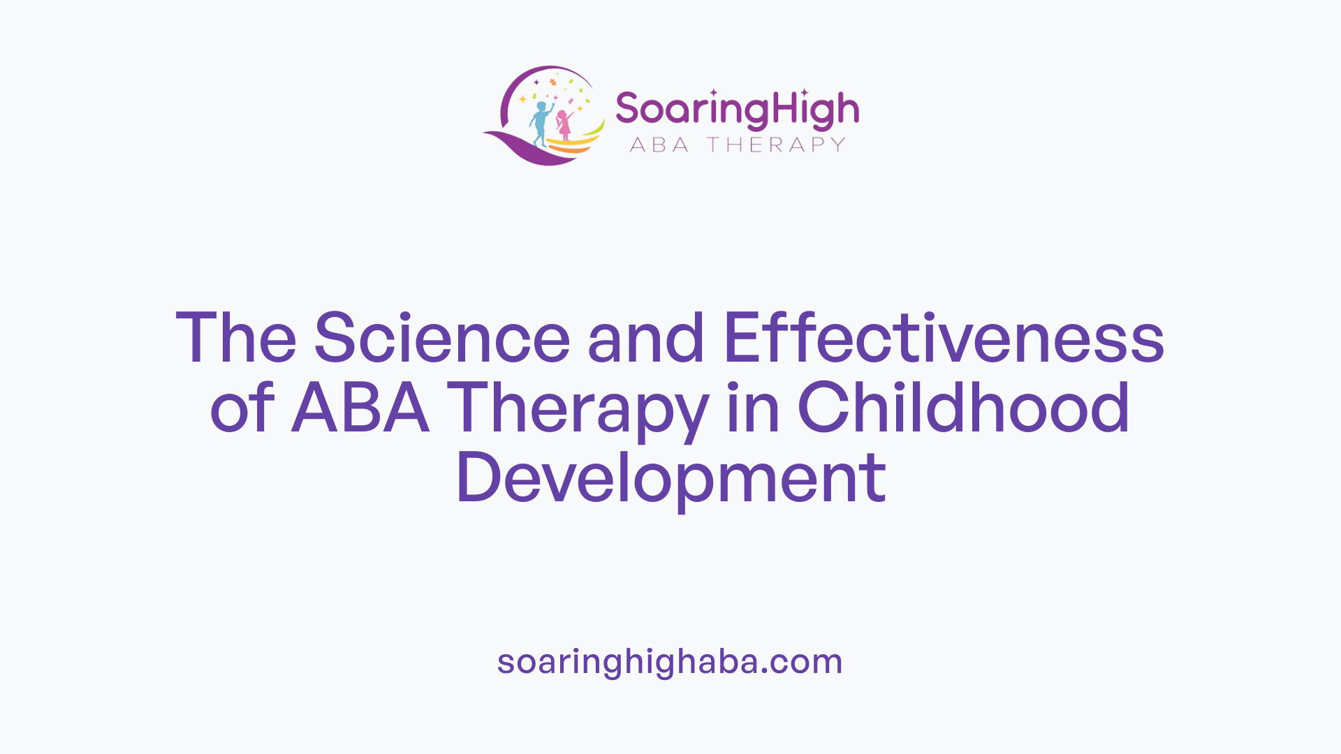 The Science and Effectiveness of ABA Therapy in Childhood Development