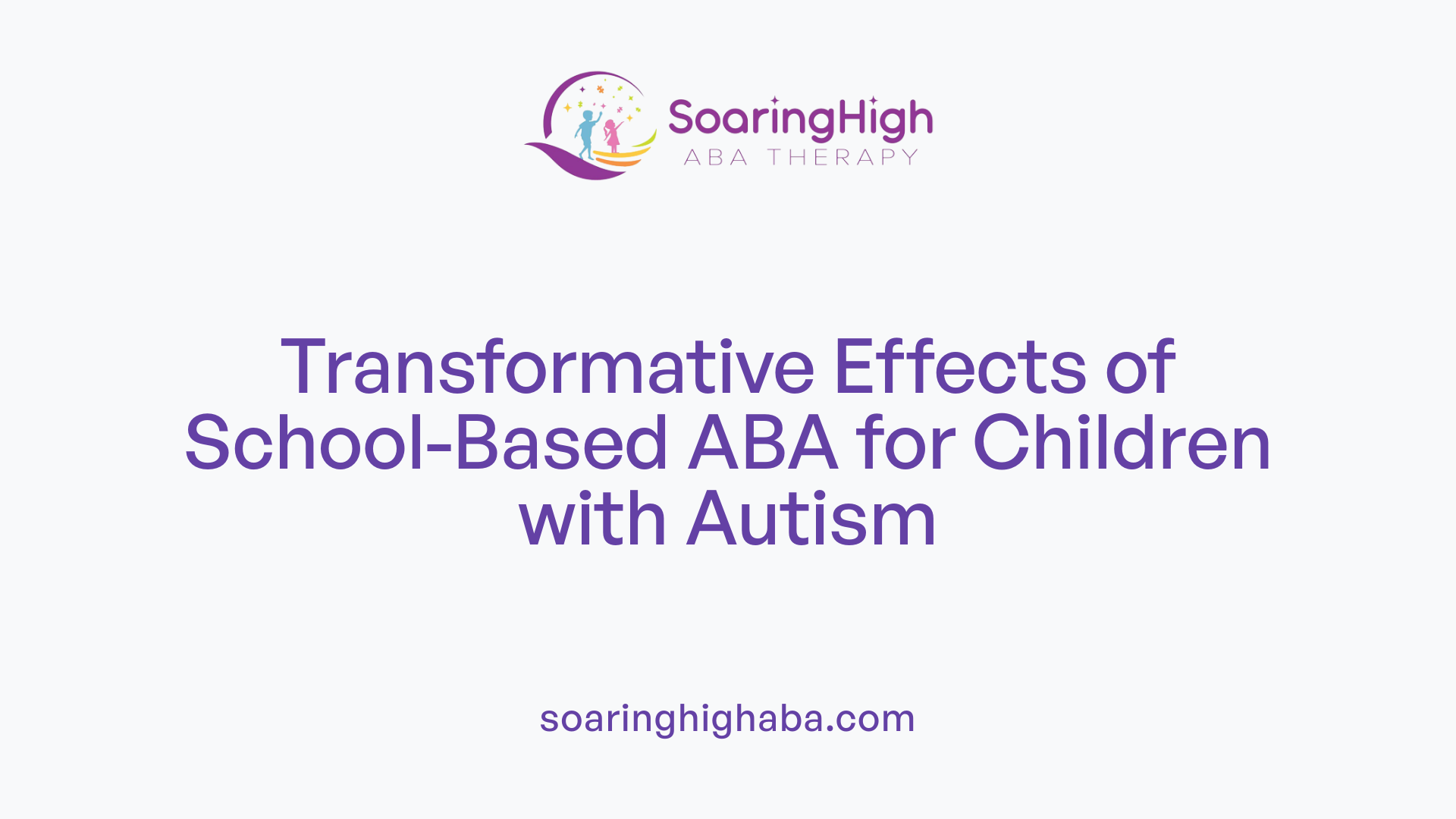 Transformative Effects of School-Based ABA for Children with Autism