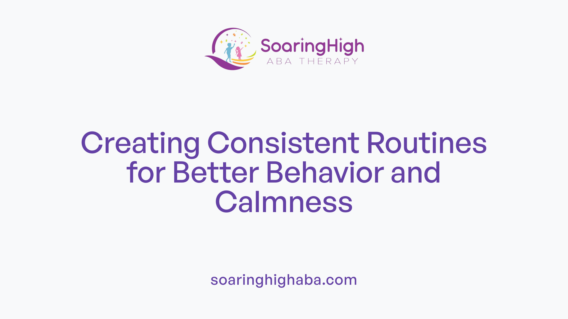 Creating Consistent Routines for Better Behavior and Calmness