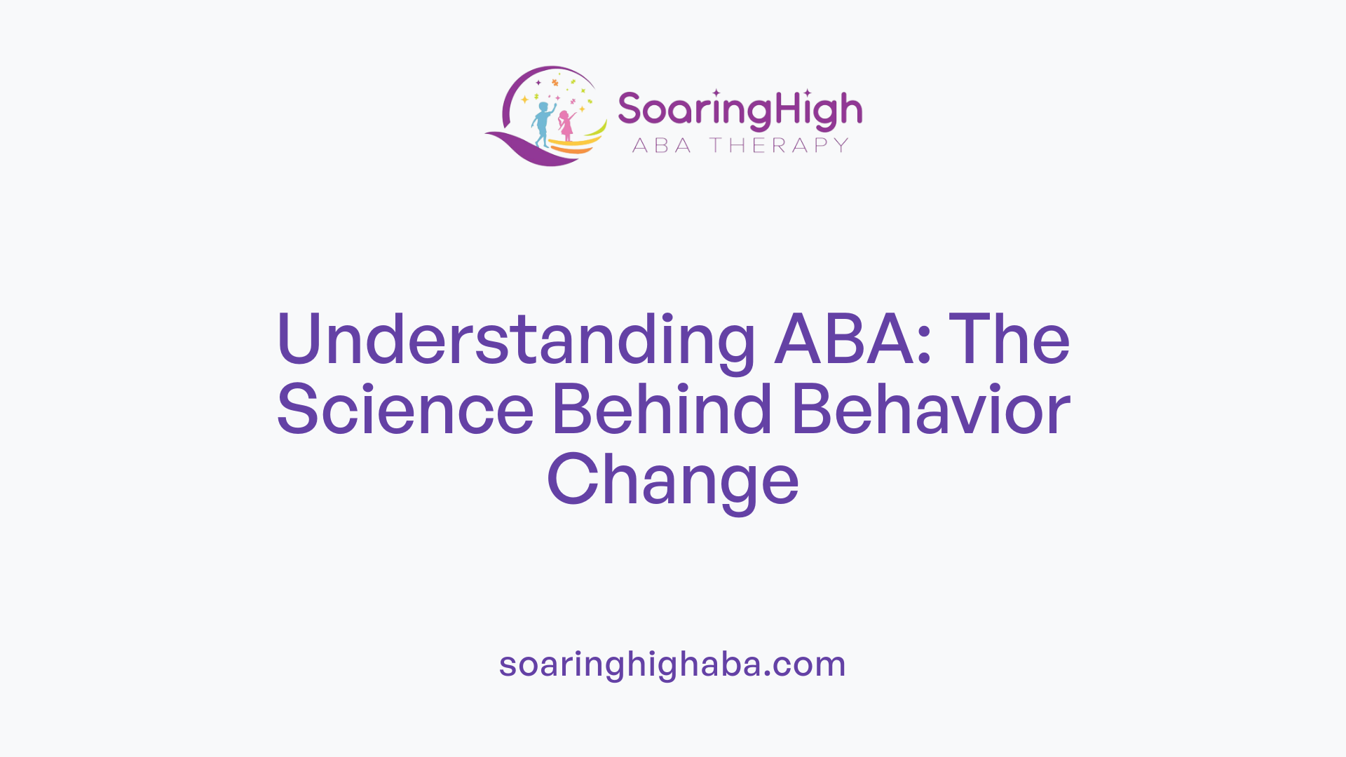Understanding ABA: The Science Behind Behavior Change
