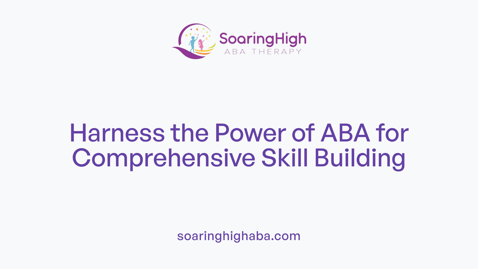 Harness the Power of ABA for Comprehensive Skill Building