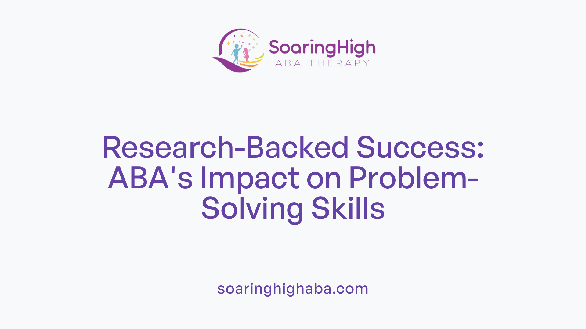 Research-Backed Success: ABA's Impact on Problem-Solving Skills