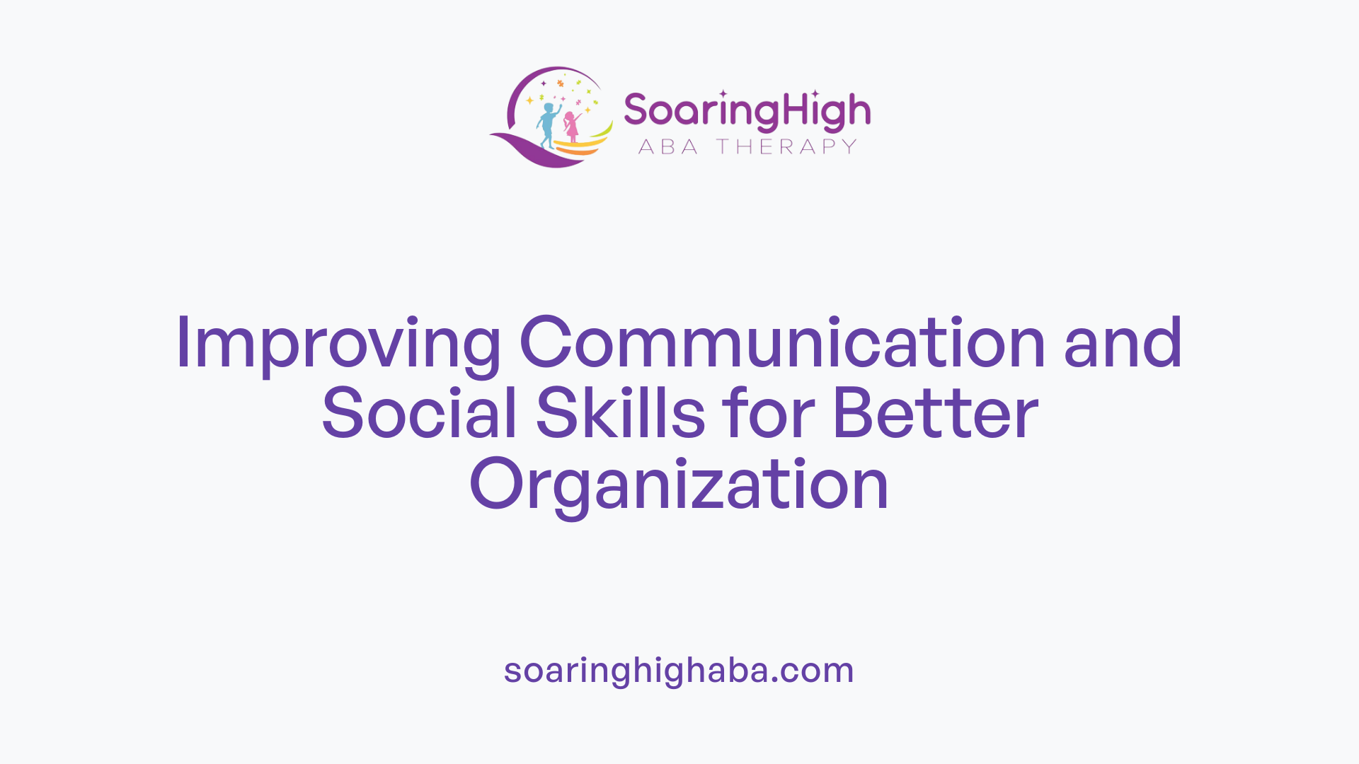 Improving Communication and Social Skills for Better Organization