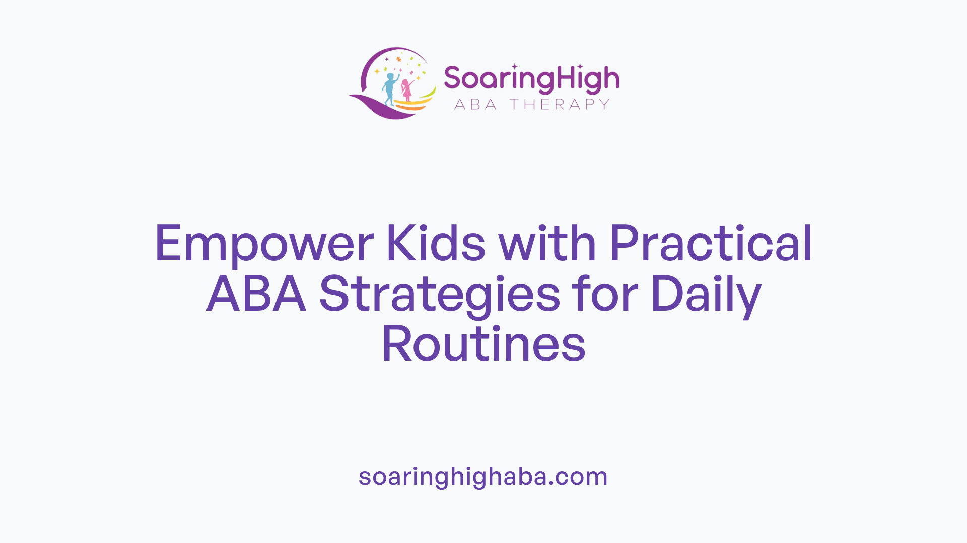 Empower Kids with Practical ABA Strategies for Daily Routines